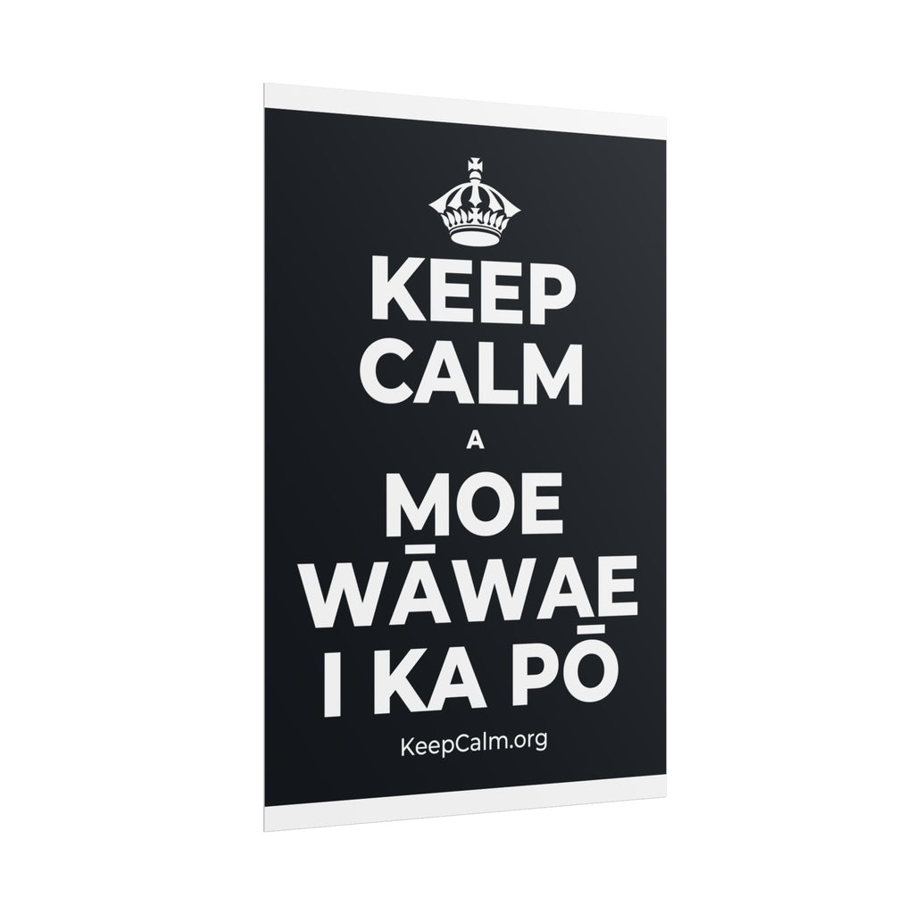 KEEP CALM A MOE WĀWAE I KA PŌ Poster (Dark)