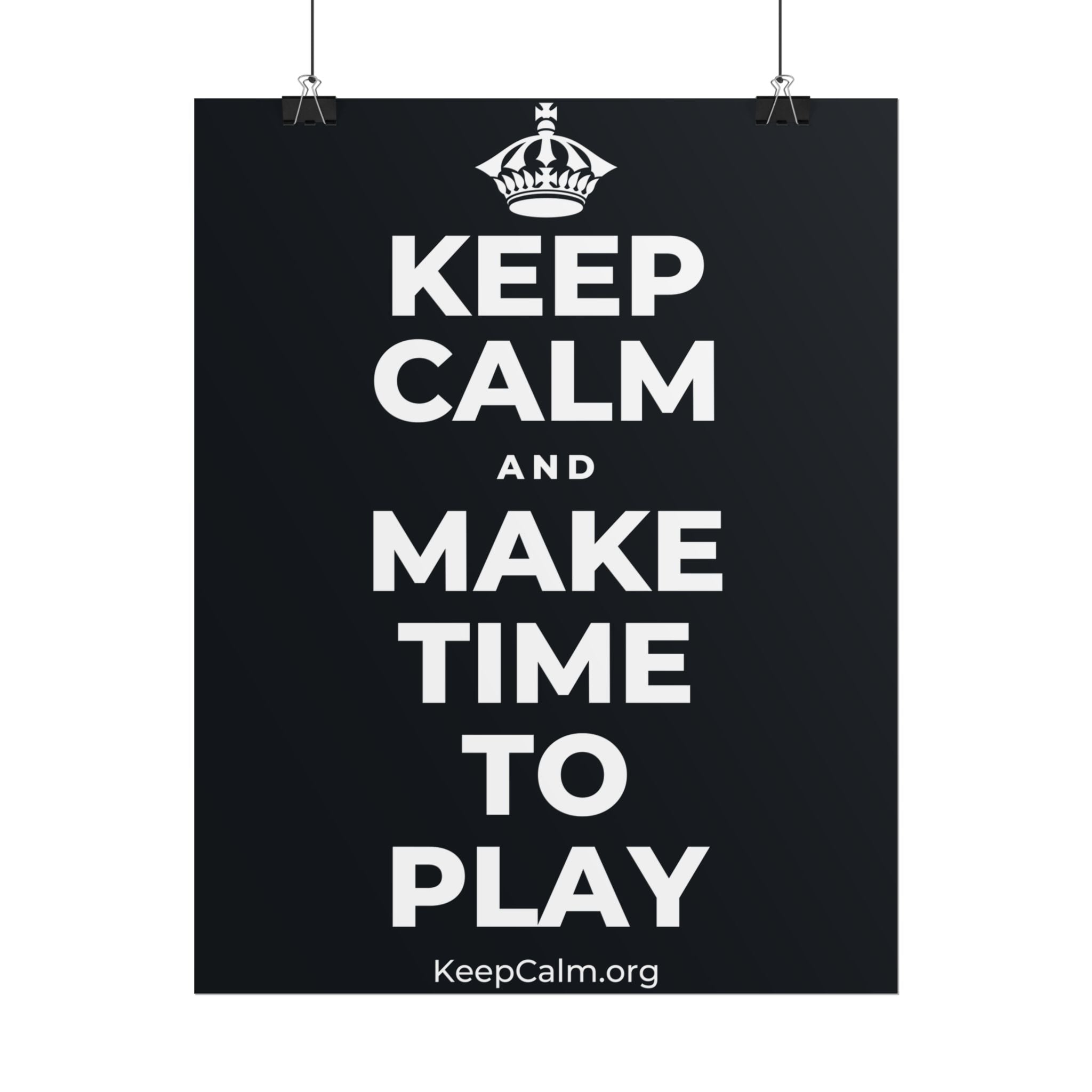 KEEP CALM AND MAKE TIME TO PLAY Poster (Dark)