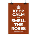 KEEP CALM AND SMELL THE ROSES Satin Poster