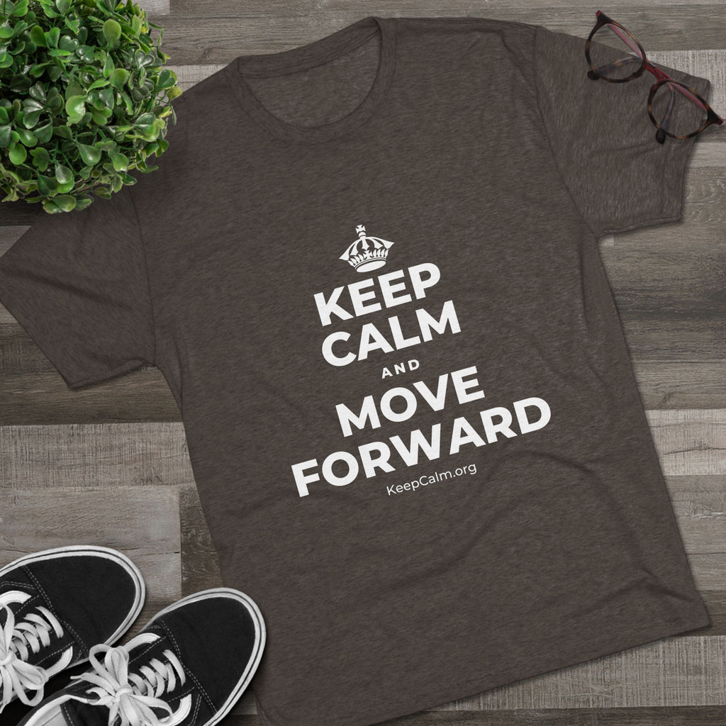 KEEP CALM AND MOVE FORWARD Tri-Blend Tee