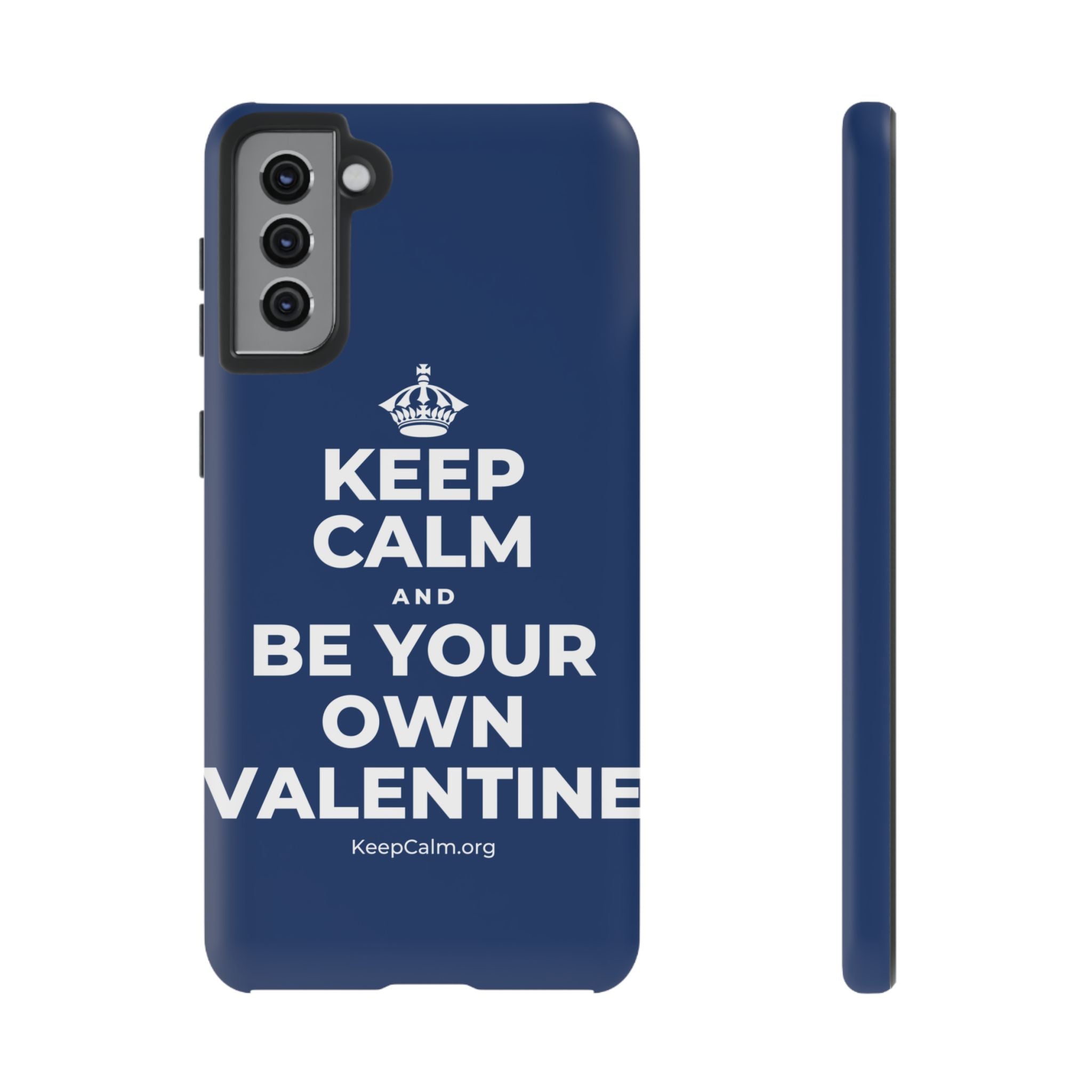 KEEP CALM AND BE YOUR OWN VALENTINE Phone Case