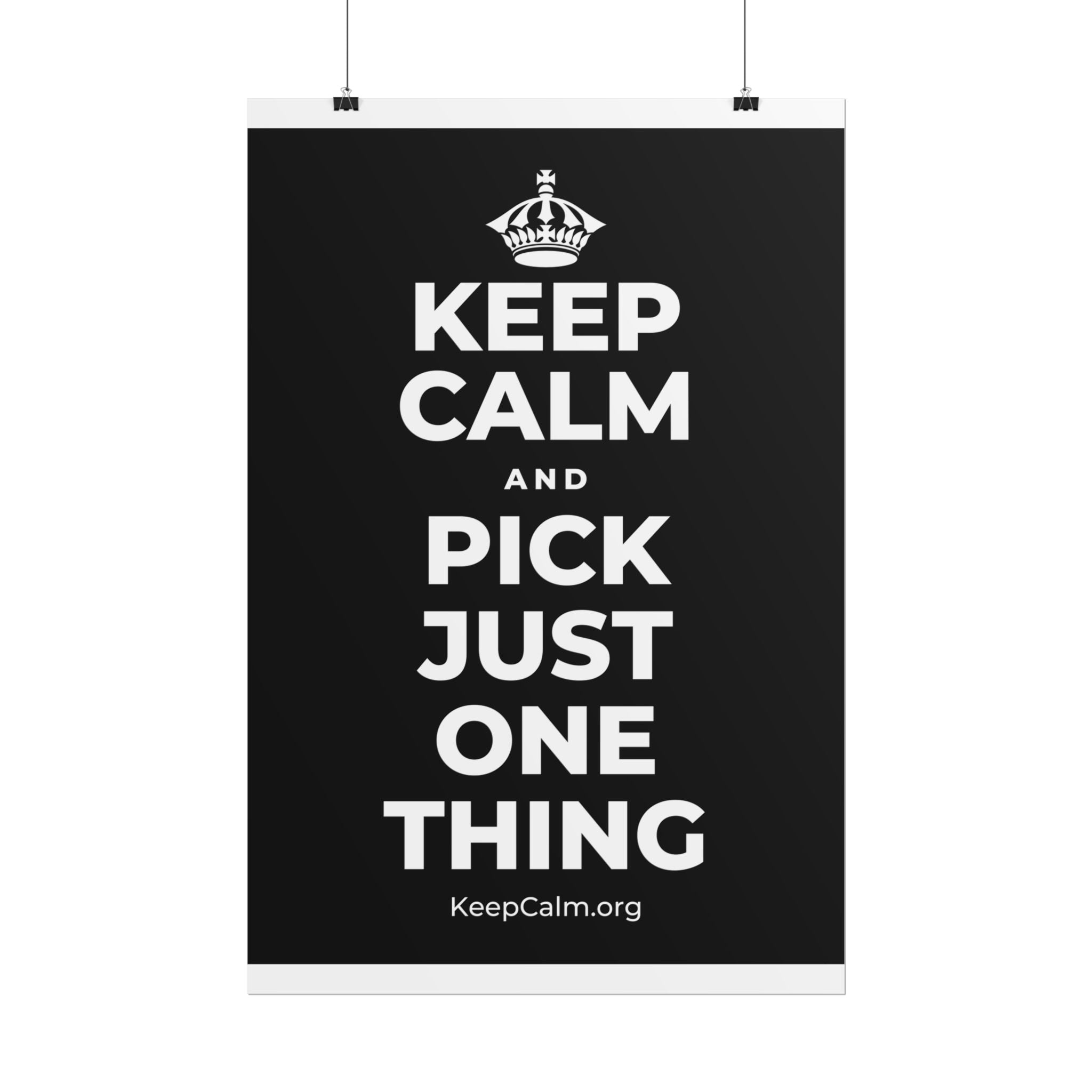 KEEP CALM AND PICK JUST ONE THING Poster