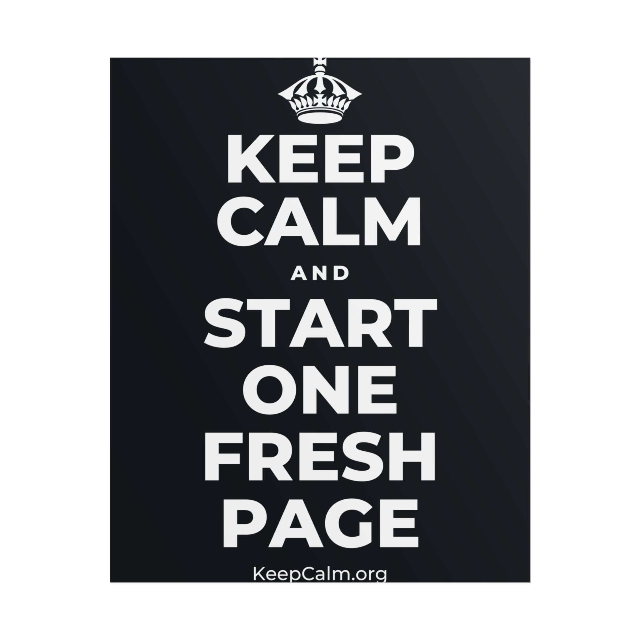 KEEP CALM AND START ONE FRESH PAGE Poster (Dark)