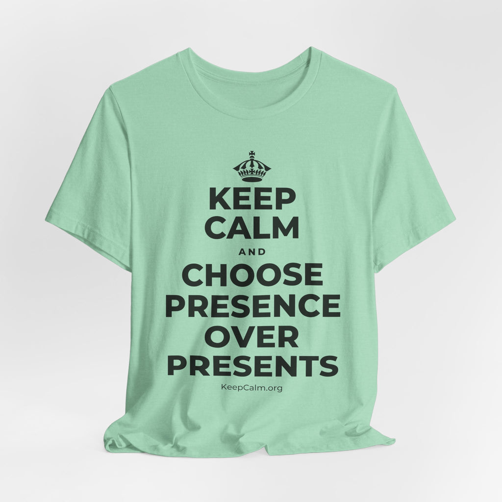 KEEP CALM AND CHOOSE PRESENCE OVER PRESENTS T-Shirt (Baby Blue–Silver)