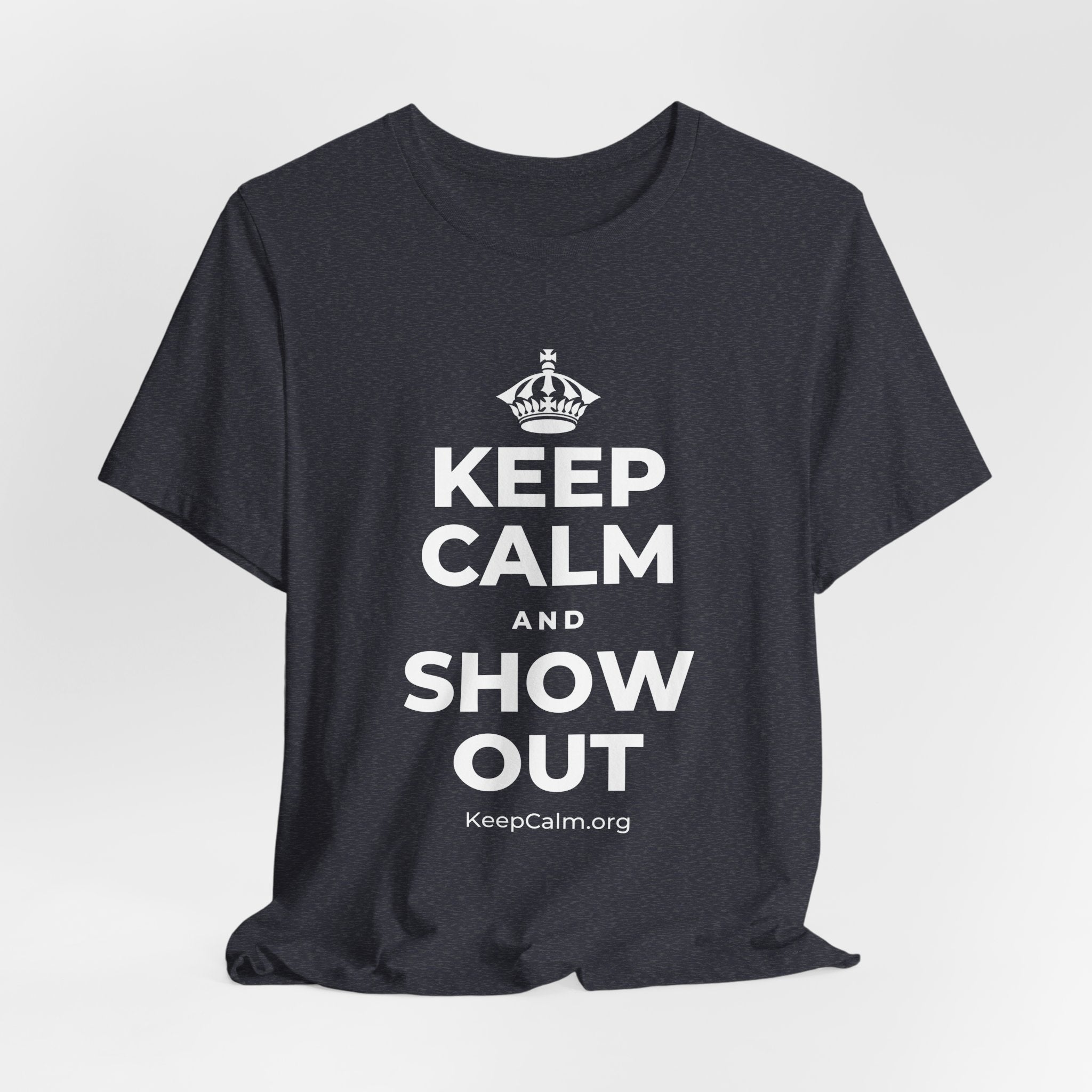 KEEP CALM AND SHOW OUT T-Shirt (White–Asphalt)