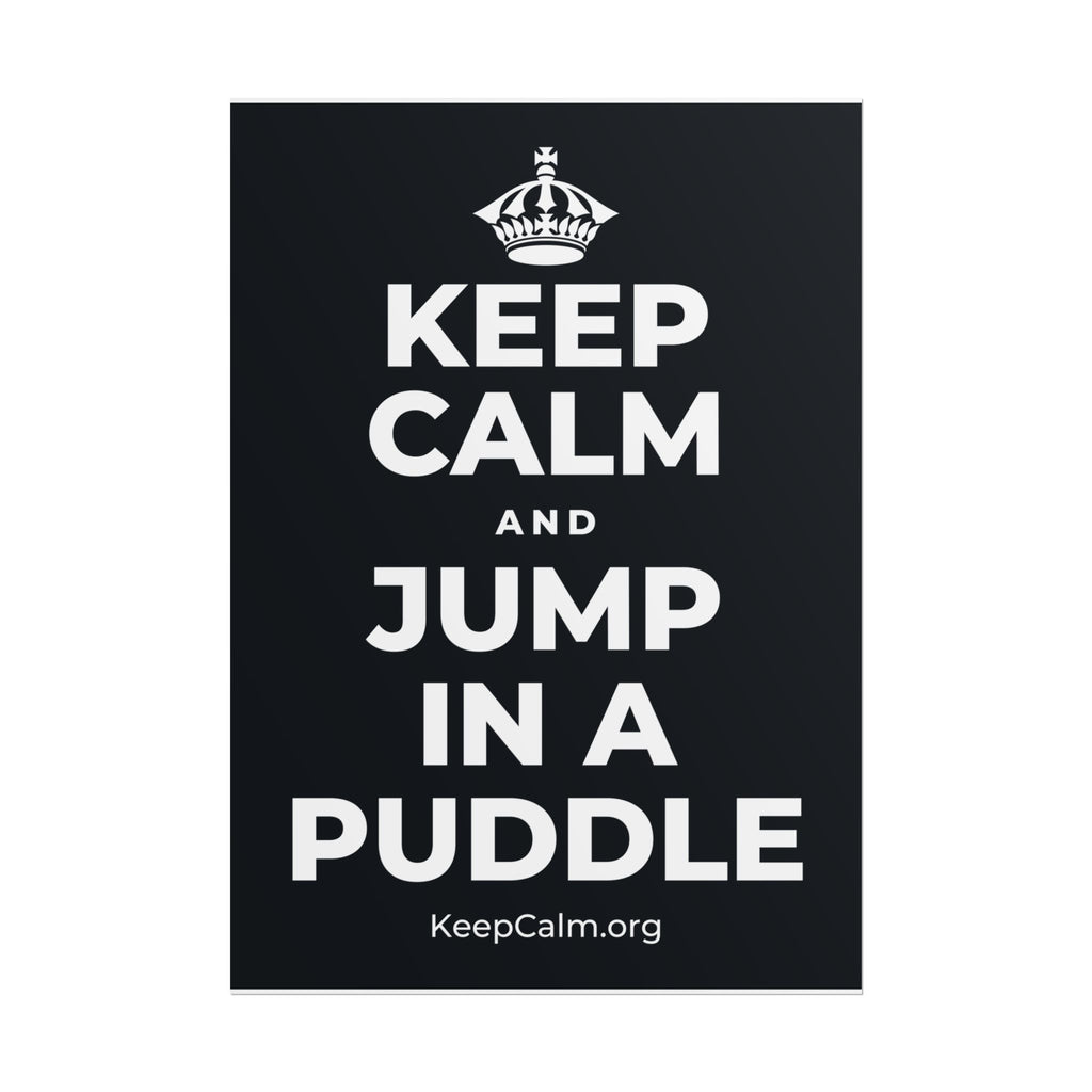 KEEP CALM AND JUMP IN A PUDDLE Poster (Dark)