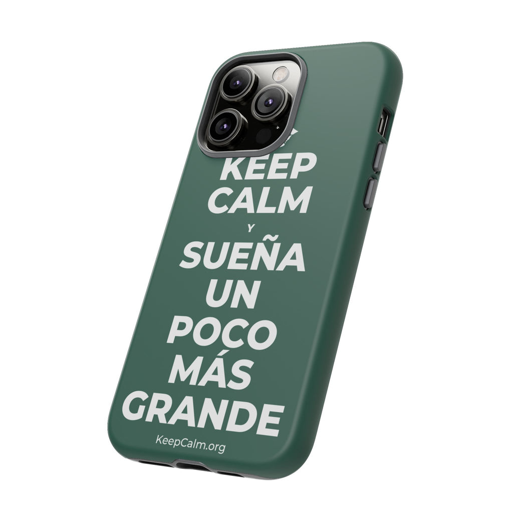 KEEP CALM Y SUEÑA UN POCO MÁS GRANDE Phone Case