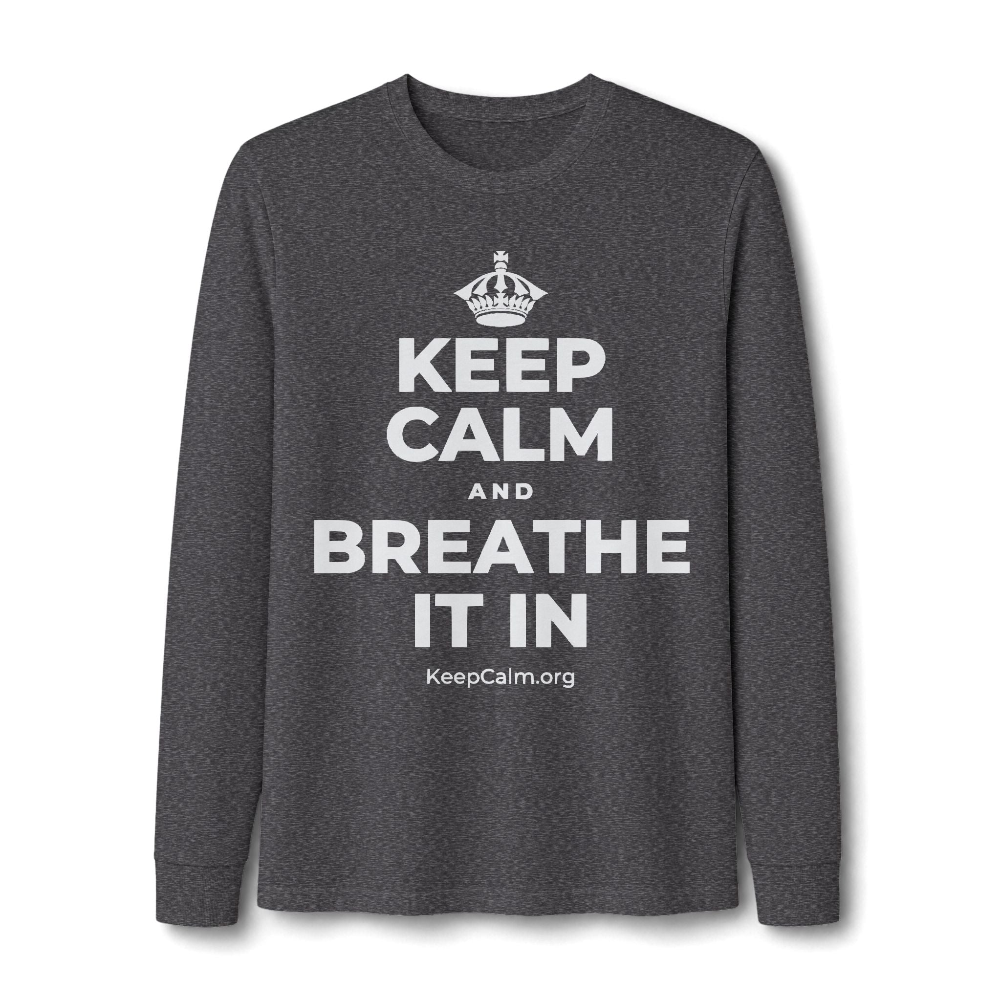 KEEP CALM AND BREATHE IT IN Long Sleeve Tee