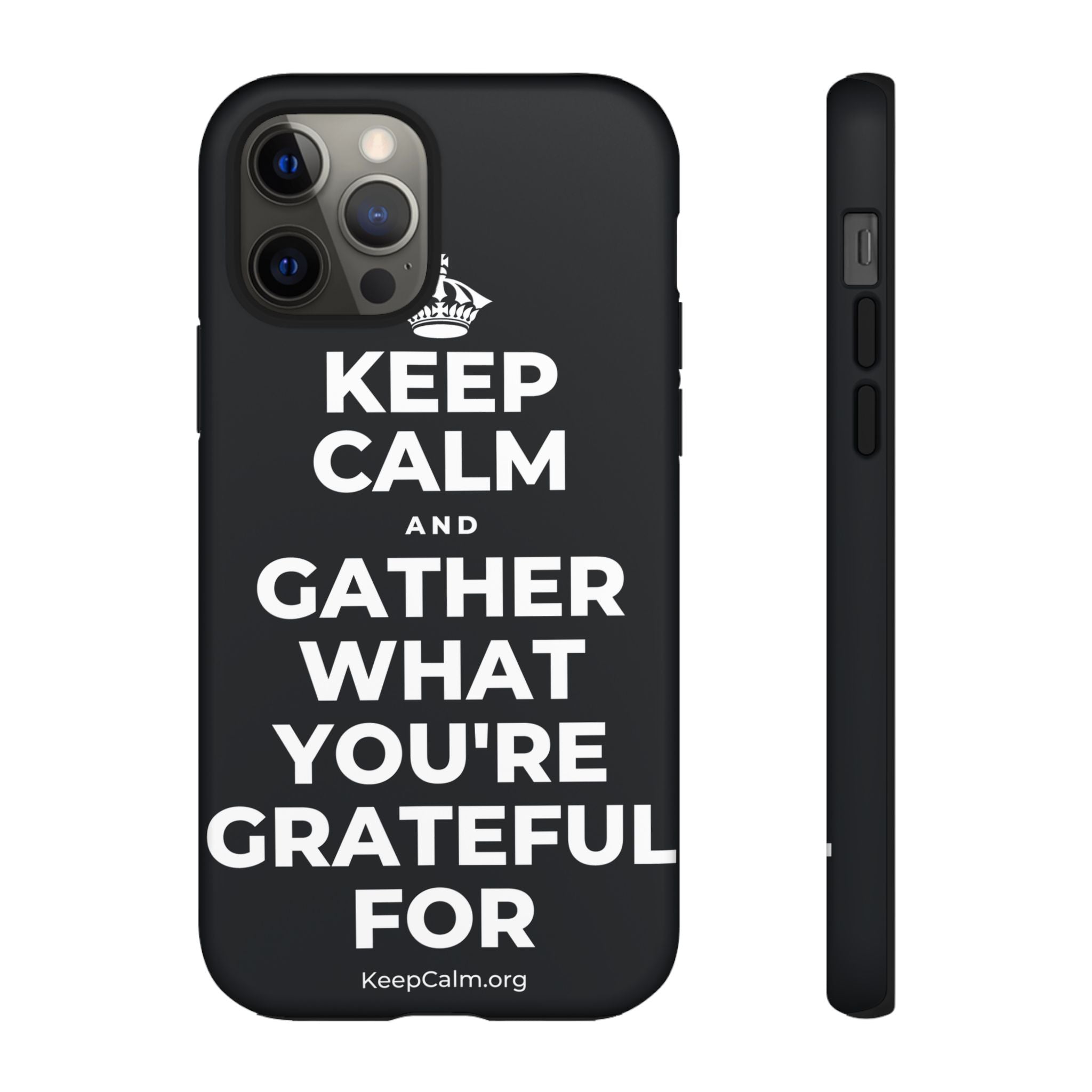 KEEP CALM AND GATHER WHAT YOU'RE GRATEFUL FOR Phone Case (Dark)