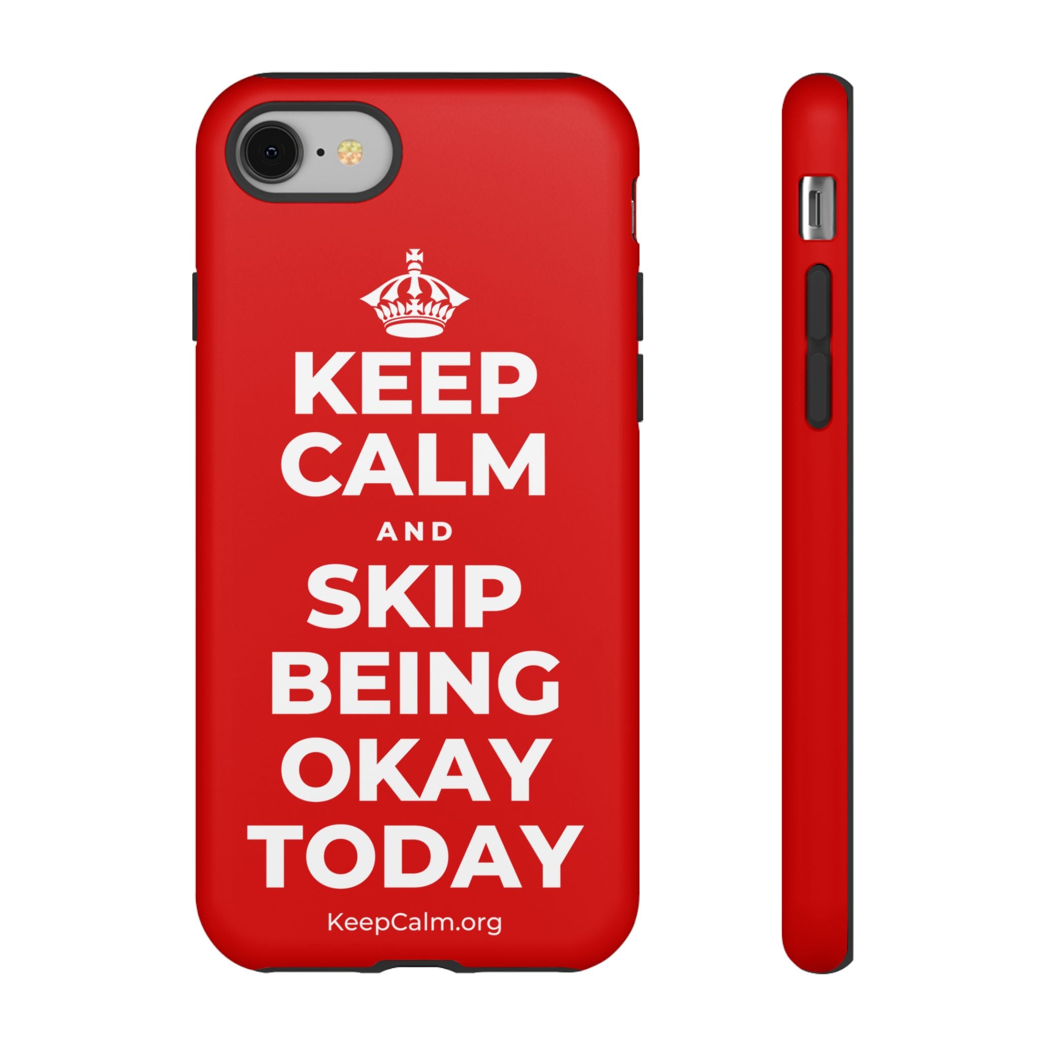 KEEP CALM AND SKIP BEING OKAY TODAY Phone Case