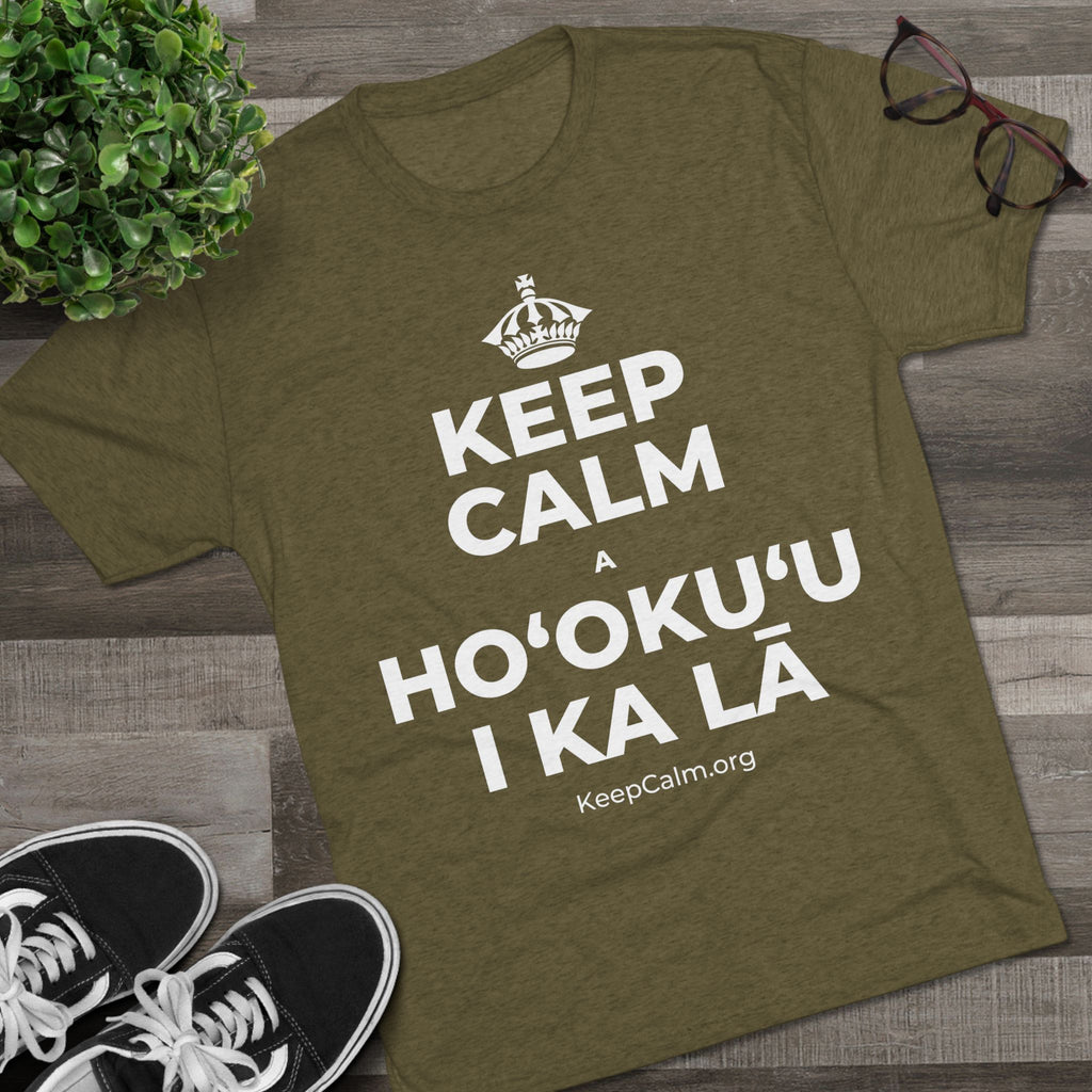 KEEP CALM A HOʻOKUʻU I KA LĀ Tri-Blend Tee