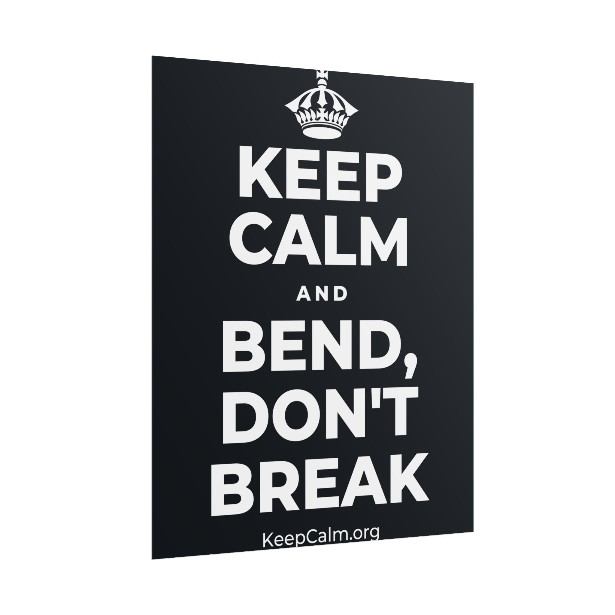 KEEP CALM AND BEND, DON'T BREAK Poster (Dark)