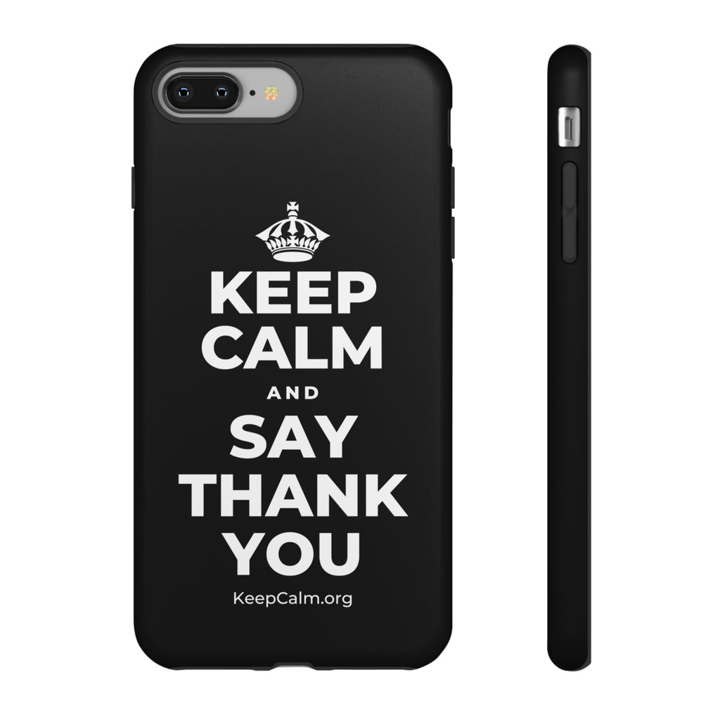 KEEP CALM AND SAY THANK YOU Phone Case