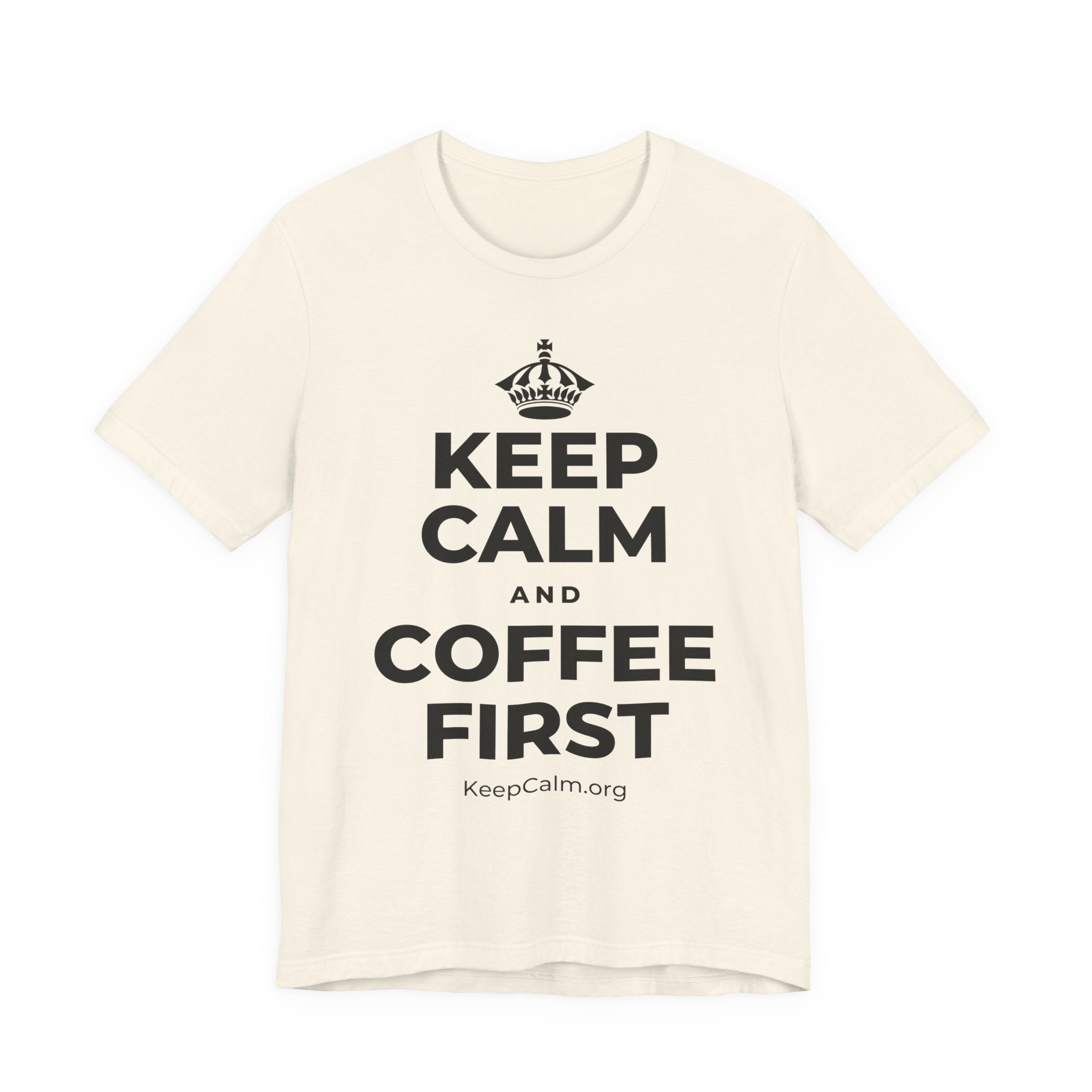 KEEP CALM AND COFFEE FIRST T-Shirt (White–Asphalt)