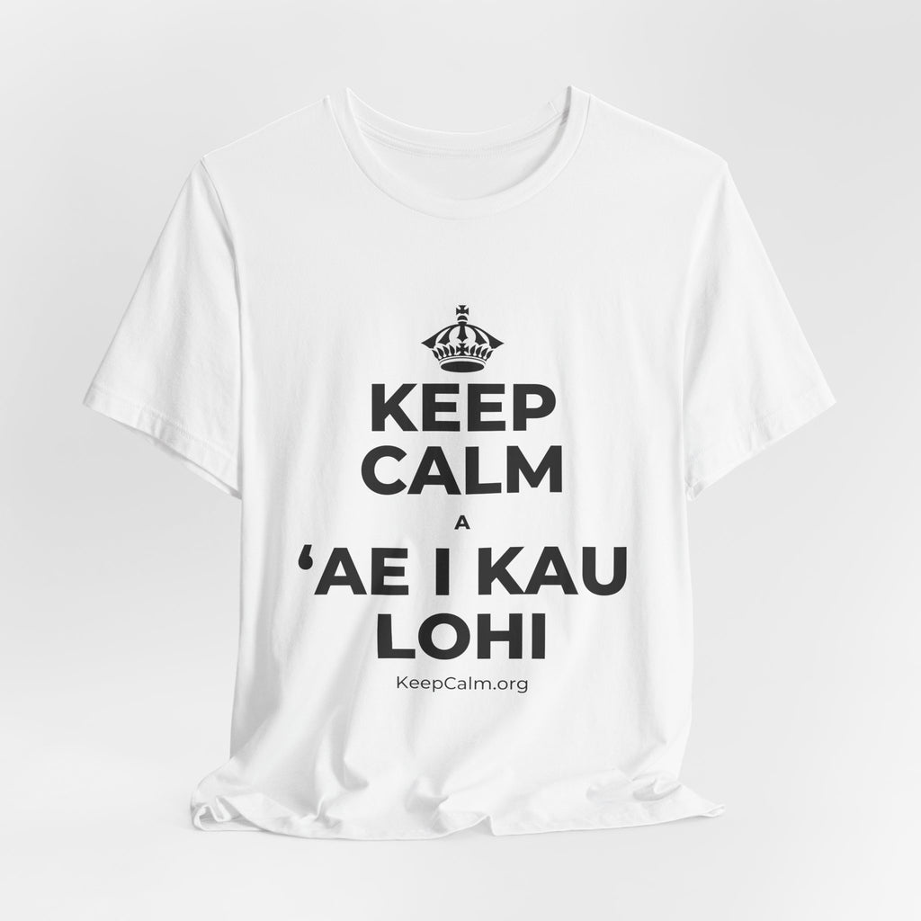 KEEP CALM A ʻAE I KAU LOHI T-Shirt (White–Asphalt)