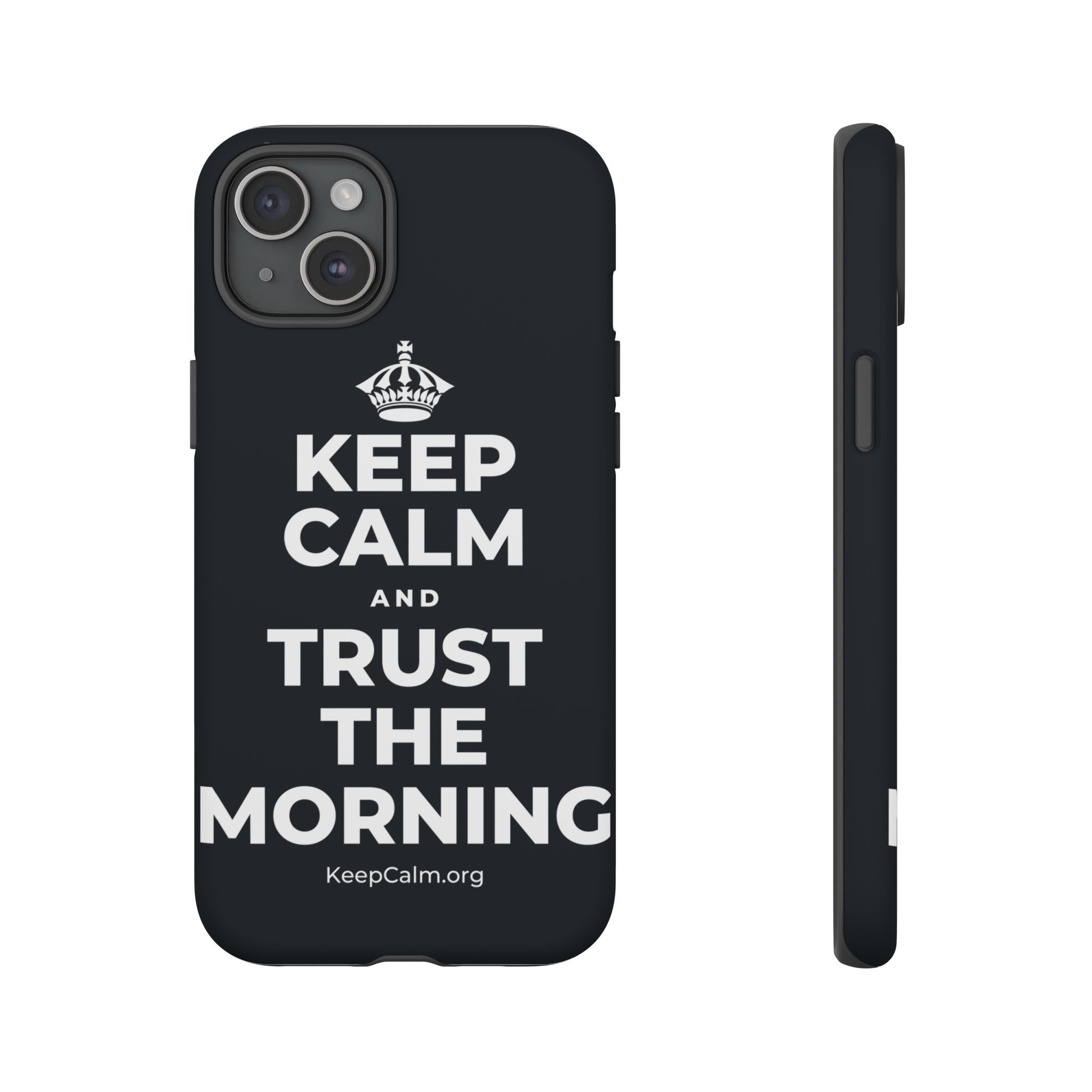 KEEP CALM AND TRUST THE MORNING Phone Case (Dark)