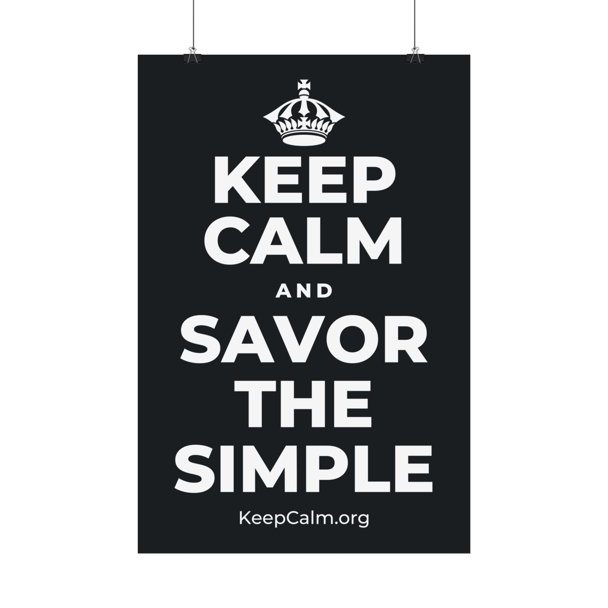 KEEP CALM AND SAVOR THE SIMPLE Satin Poster (Dark)