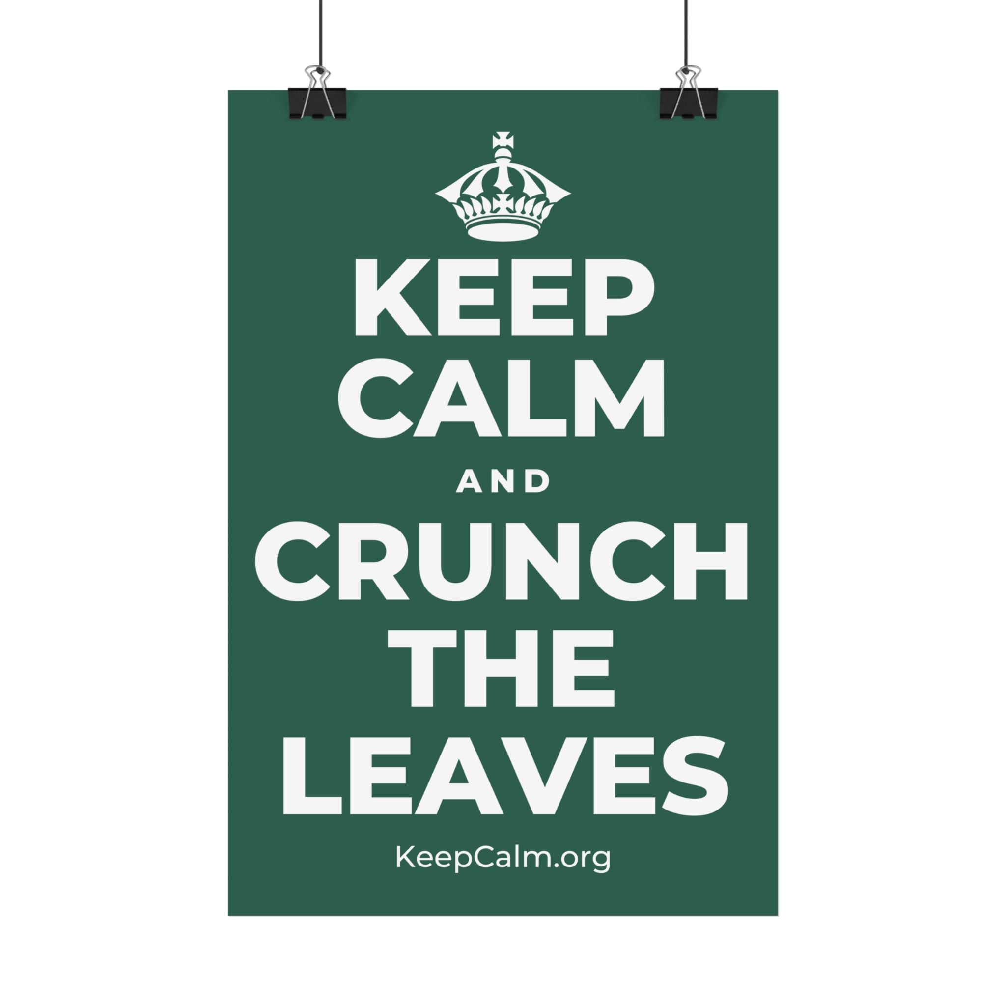 KEEP CALM AND CRUNCH THE LEAVES Satin Poster