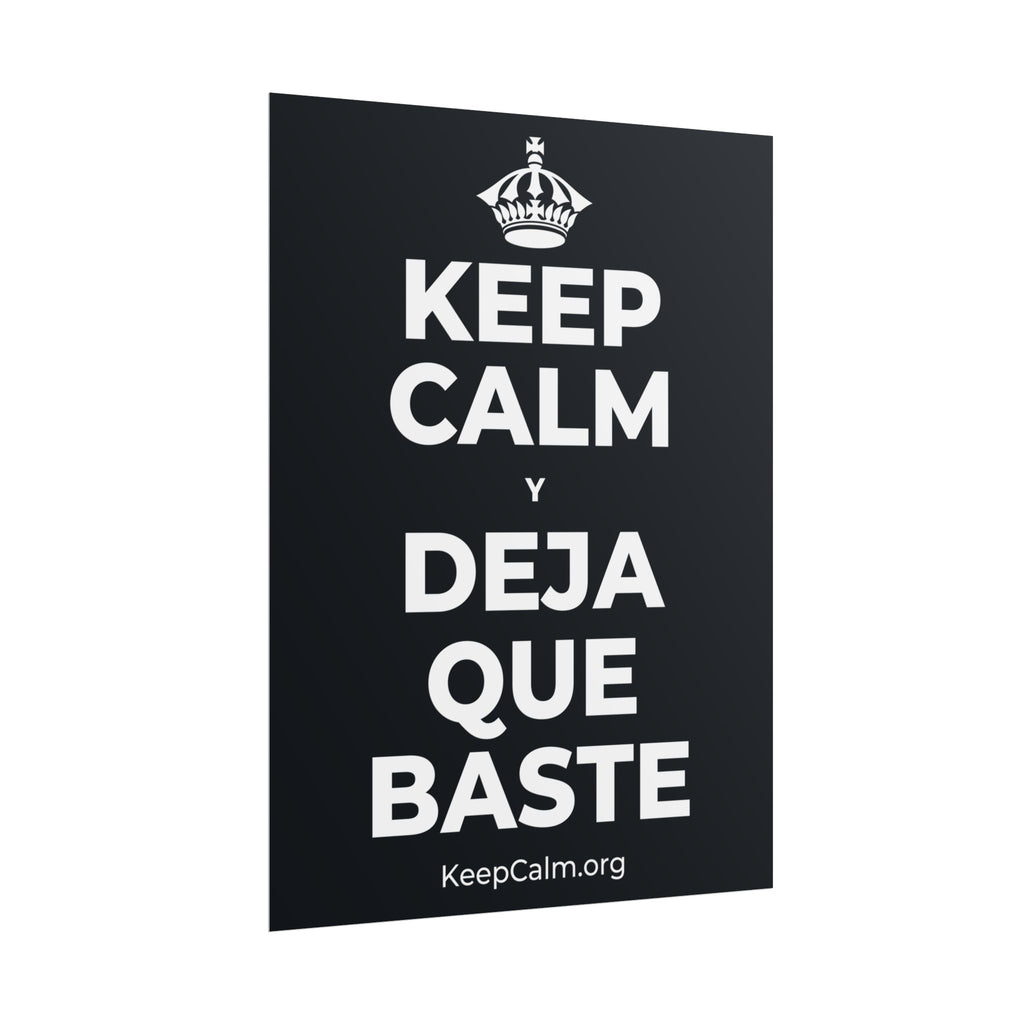 KEEP CALM Y DEJA QUE BASTE Poster (Dark)