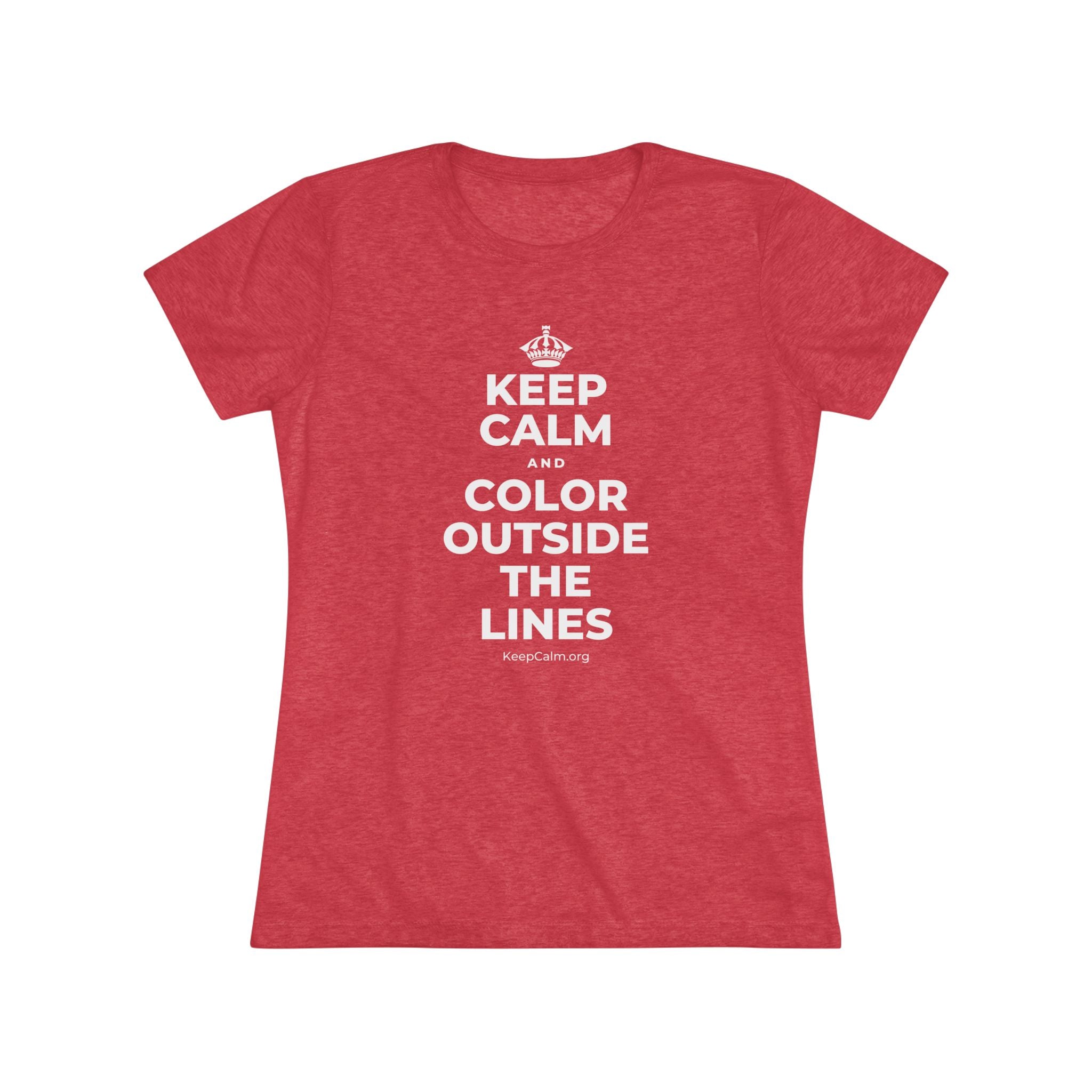 KEEP CALM AND COLOR OUTSIDE THE LINES Women's Tri-Blend Tee