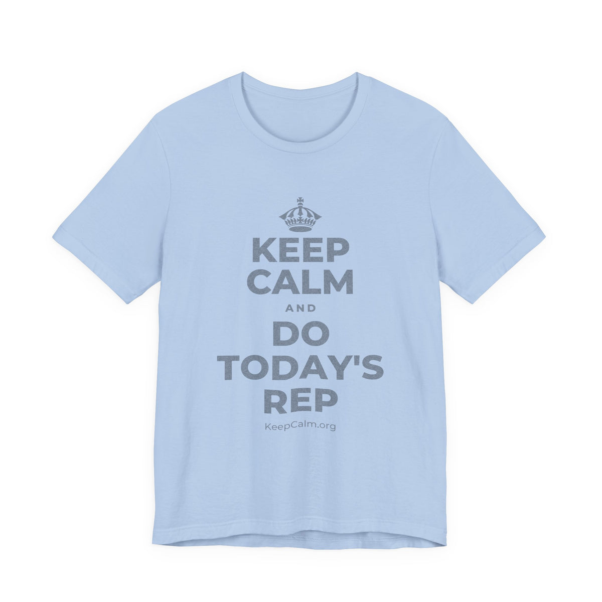 KEEP CALM AND DO TODAY'S REP T-Shirt (Baby Blue–Silver)