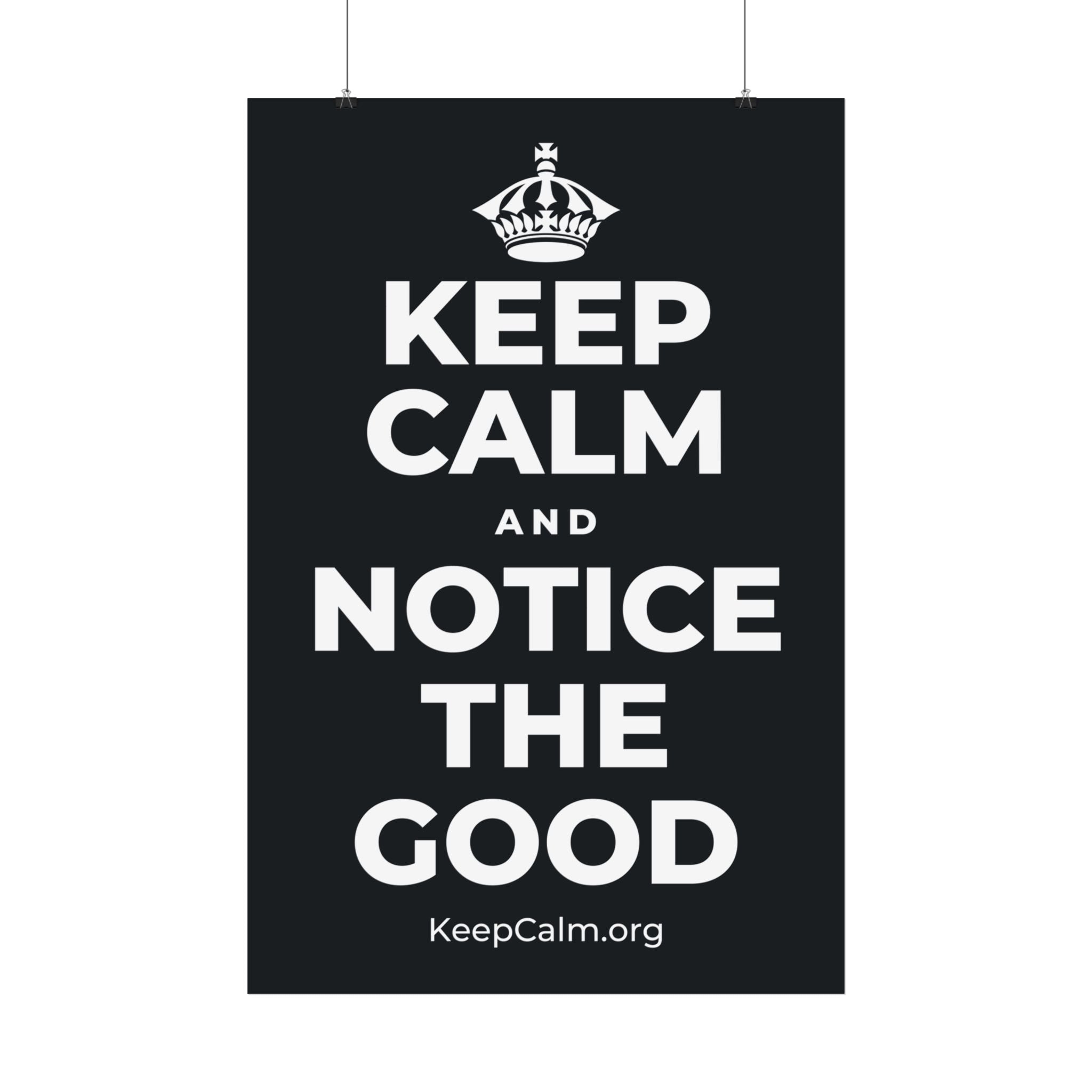 KEEP CALM AND NOTICE THE GOOD Satin Poster (Dark)