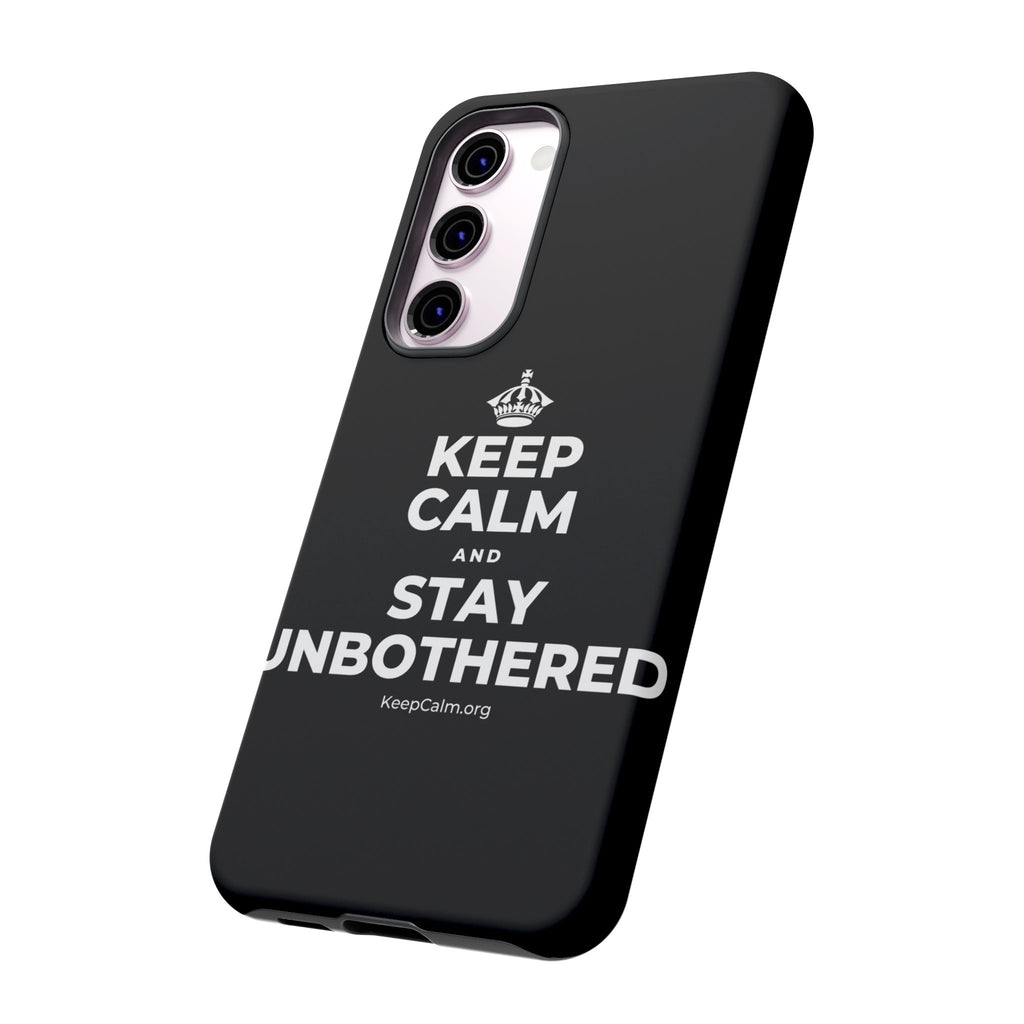 KEEP CALM AND STAY UNBOTHERED Phone Case