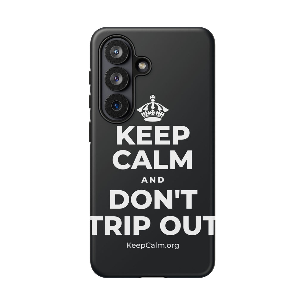 KEEP CALM AND DON'T TRIP OUT Phone Case (Dark)