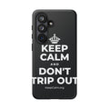 KEEP CALM AND DON'T TRIP OUT Phone Case (Dark)