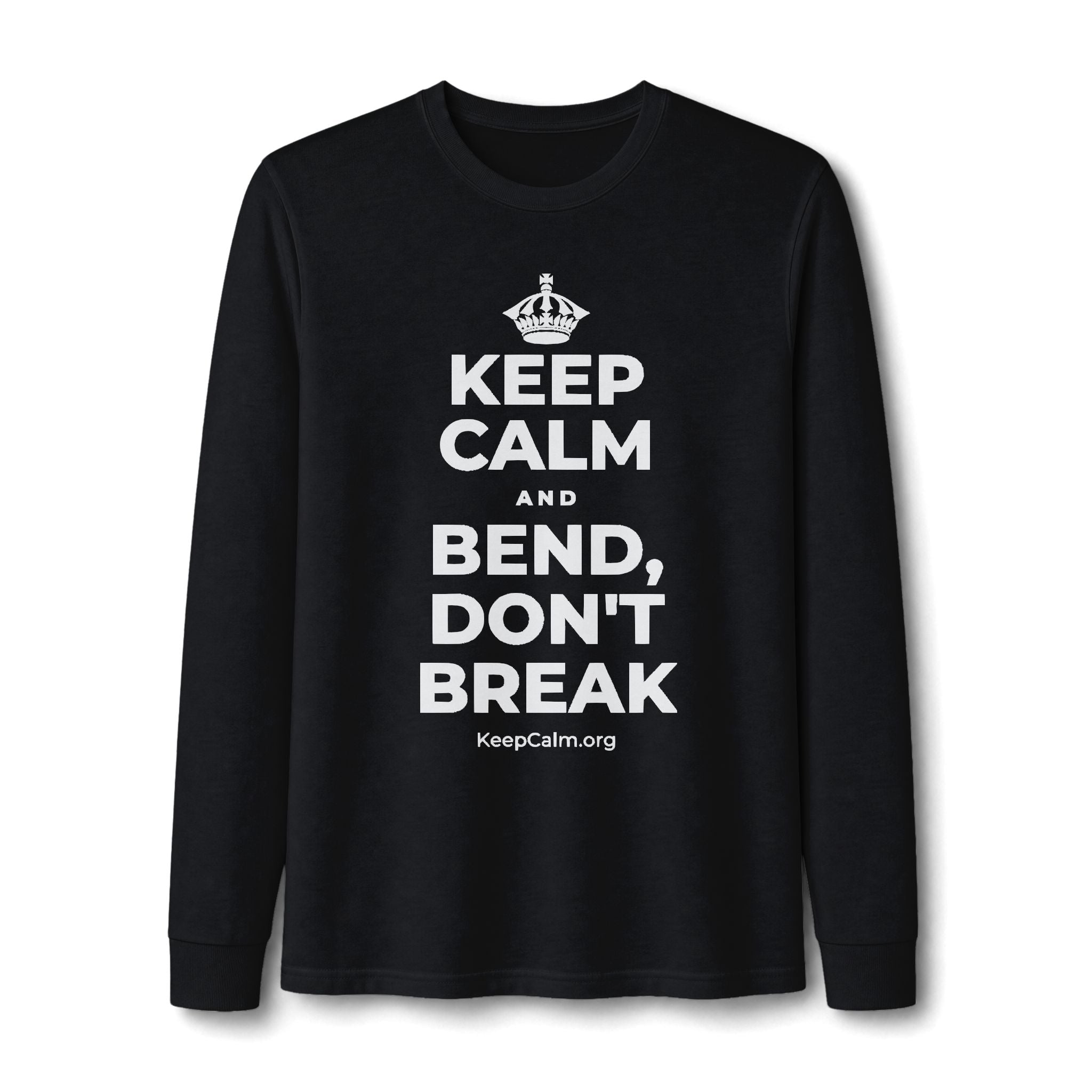 KEEP CALM AND BEND, DON'T BREAK Long Sleeve Tee