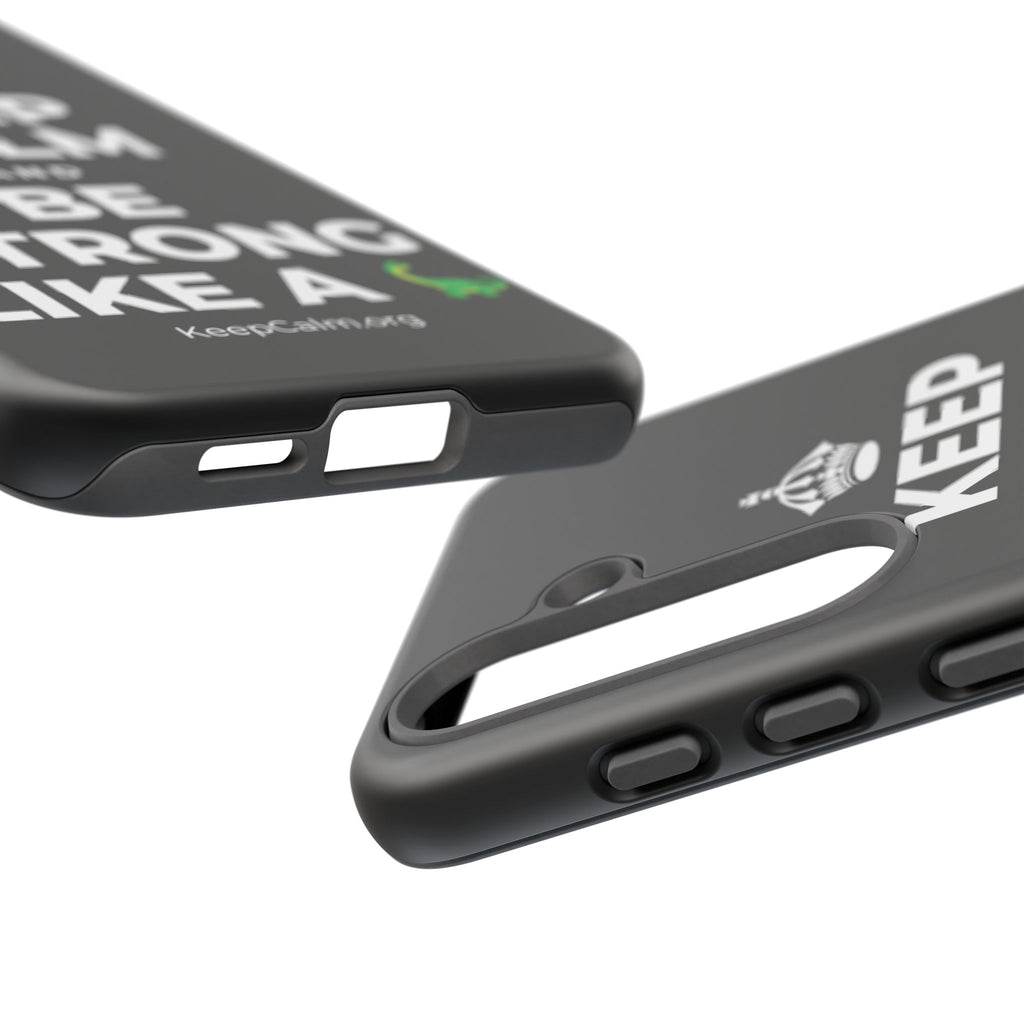 KEEP CALM AND BE STRONG LIKE A 🦕 Phone Case