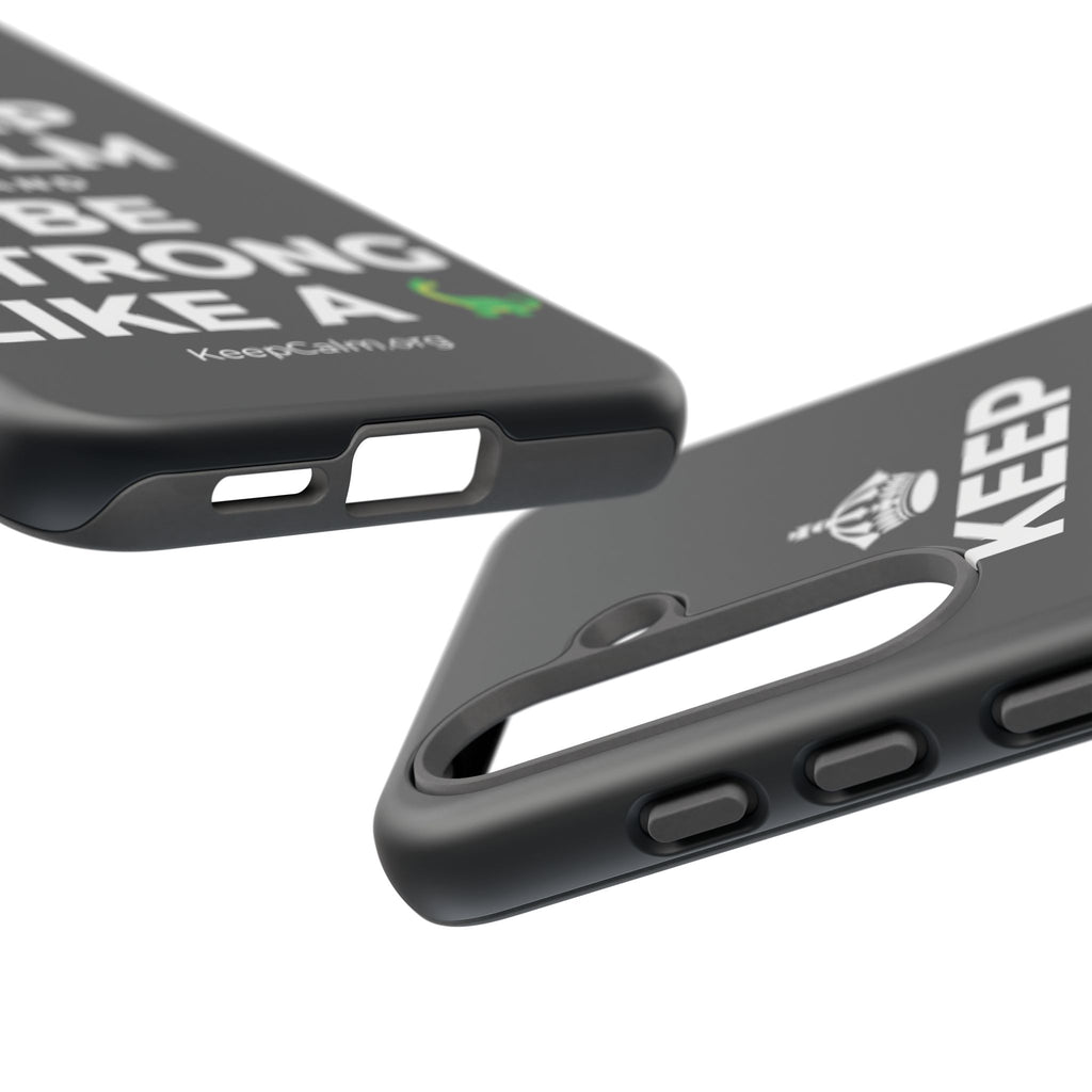 KEEP CALM AND BE STRONG LIKE A 🦕 Phone Case (Dark)