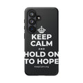 KEEP CALM AND HOLD ON TO HOPE Phone Case (Dark)