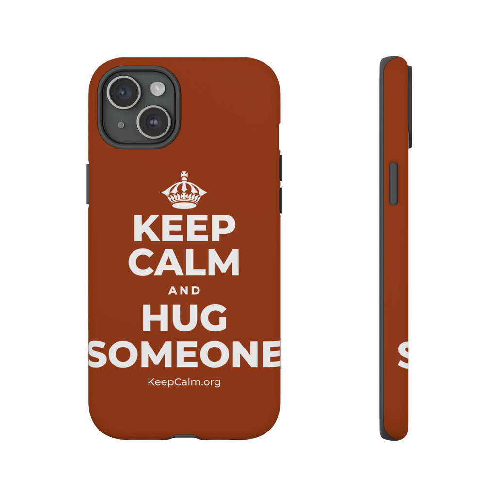 KEEP CALM AND HUG SOMEONE Phone Case
