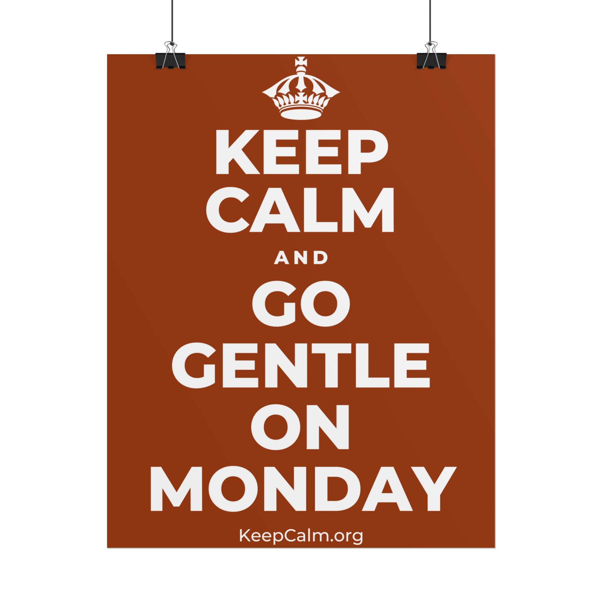 KEEP CALM AND GO GENTLE ON MONDAY Poster