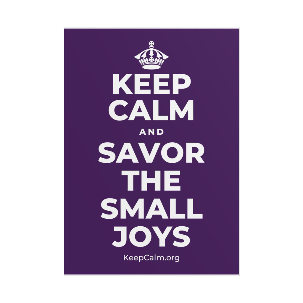 KEEP CALM AND SAVOR THE SMALL JOYS Poster