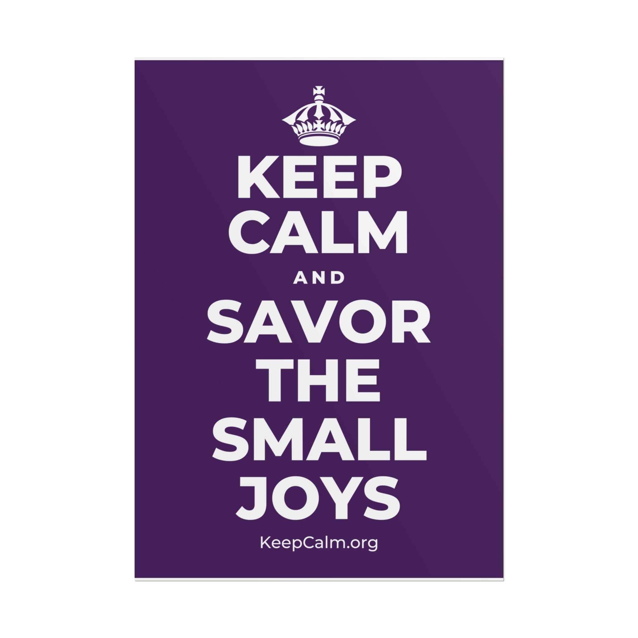 KEEP CALM AND SAVOR THE SMALL JOYS Poster