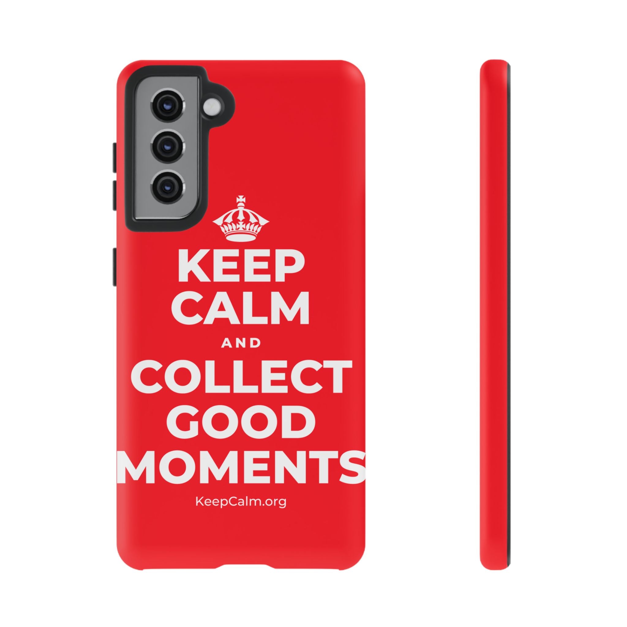 KEEP CALM AND COLLECT GOOD MOMENTS Phone Case
