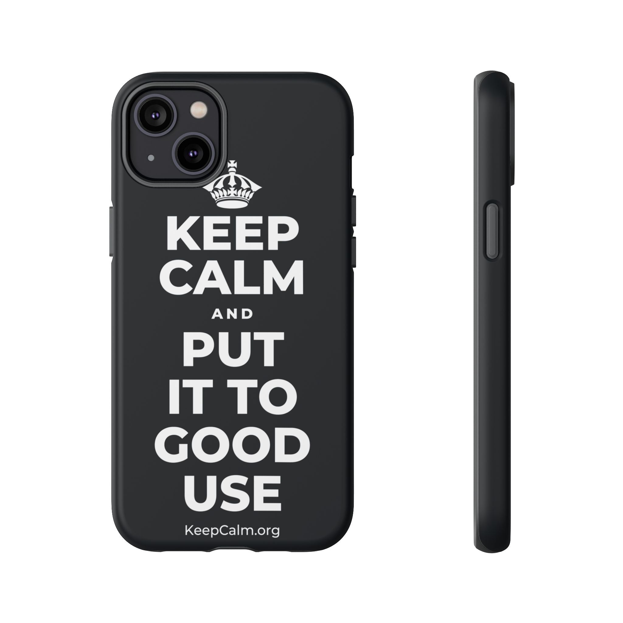KEEP CALM AND PUT IT TO GOOD USE Phone Case (Dark)
