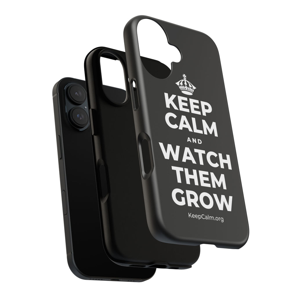 KEEP CALM AND WATCH THEM GROW Phone Case
