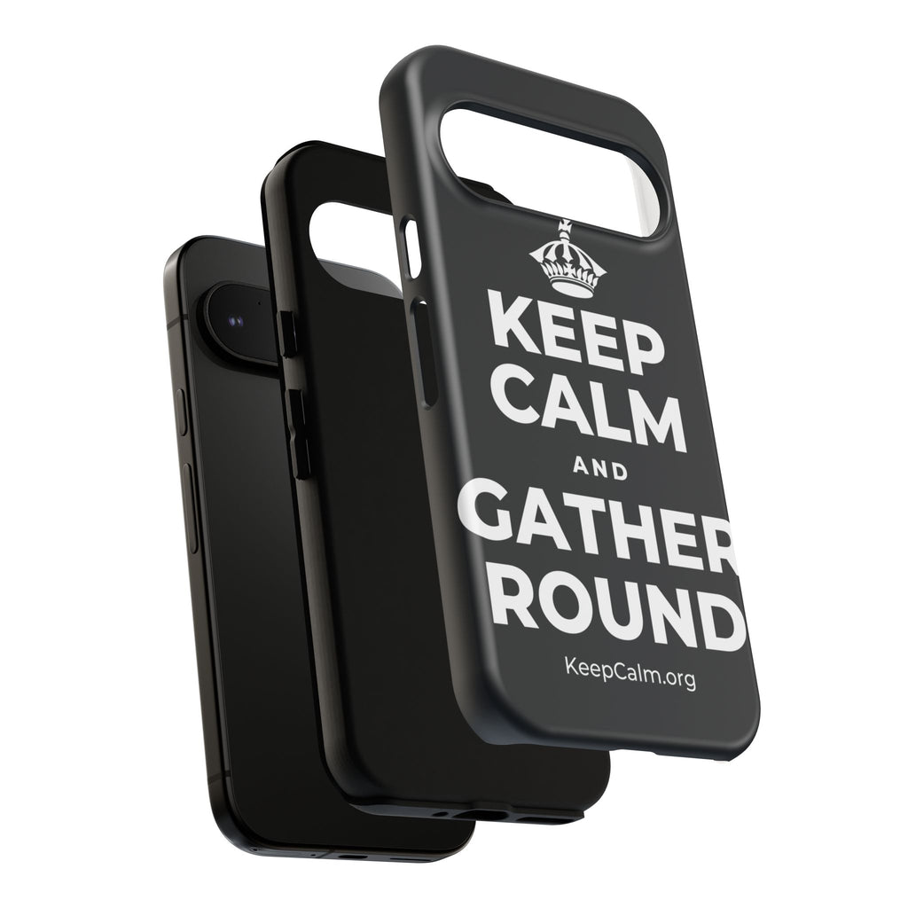 KEEP CALM AND GATHER ROUND Phone Case (Dark)