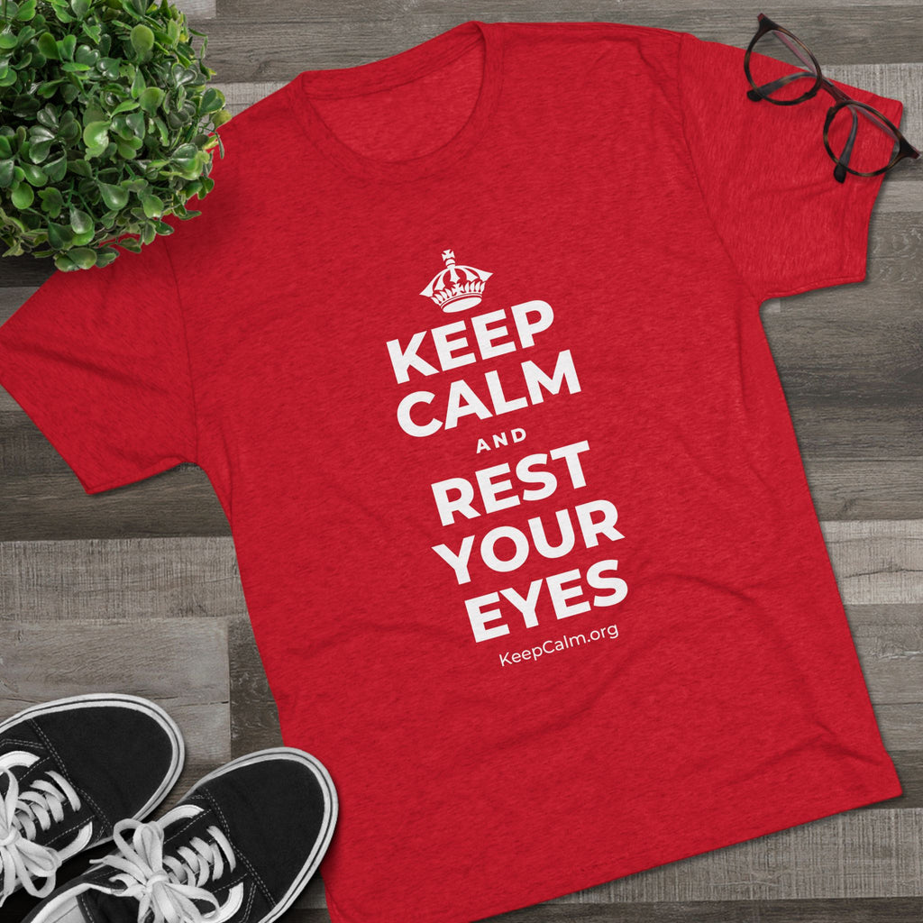 KEEP CALM AND REST YOUR EYES Tri-Blend Tee