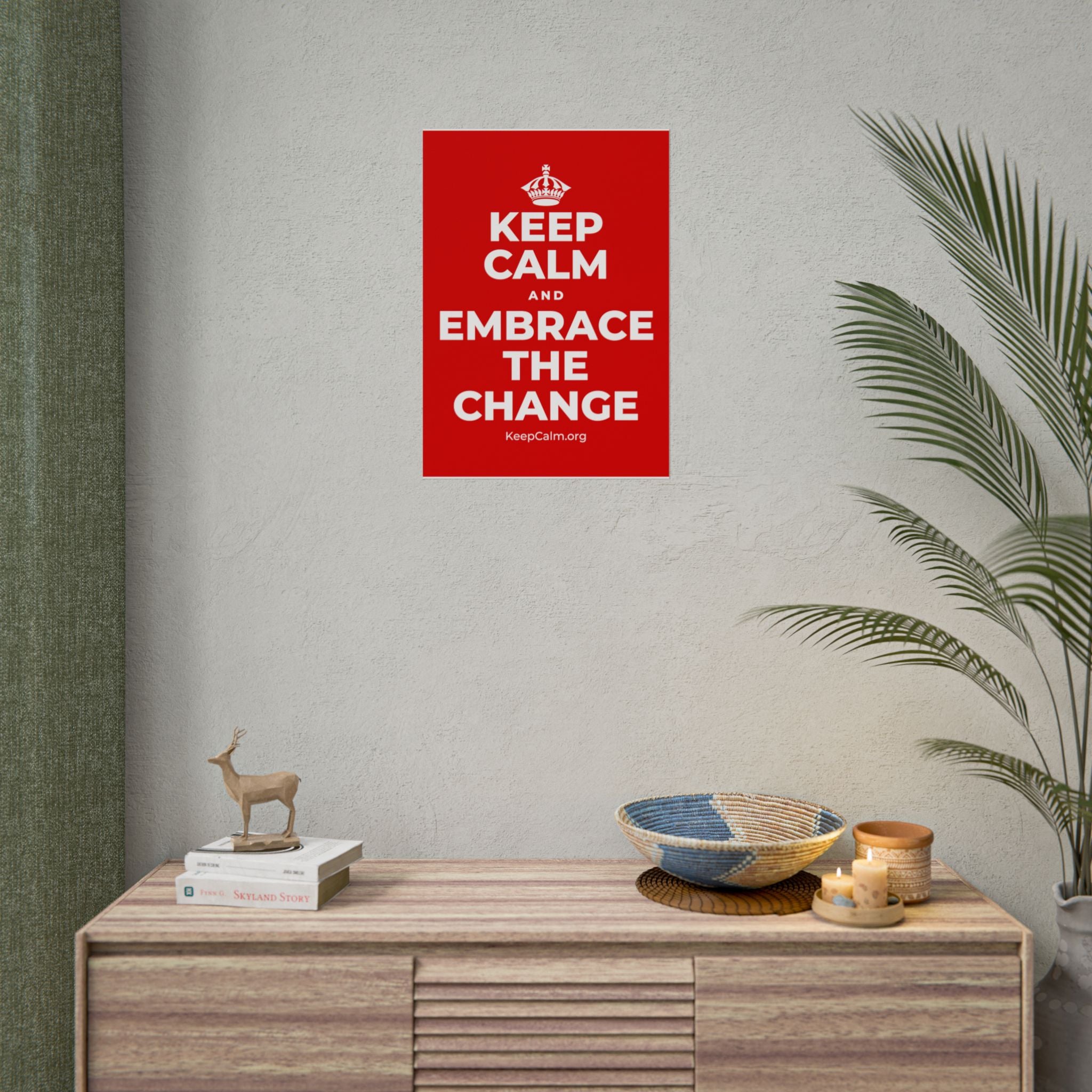KEEP CALM AND EMBRACE THE CHANGE Poster
