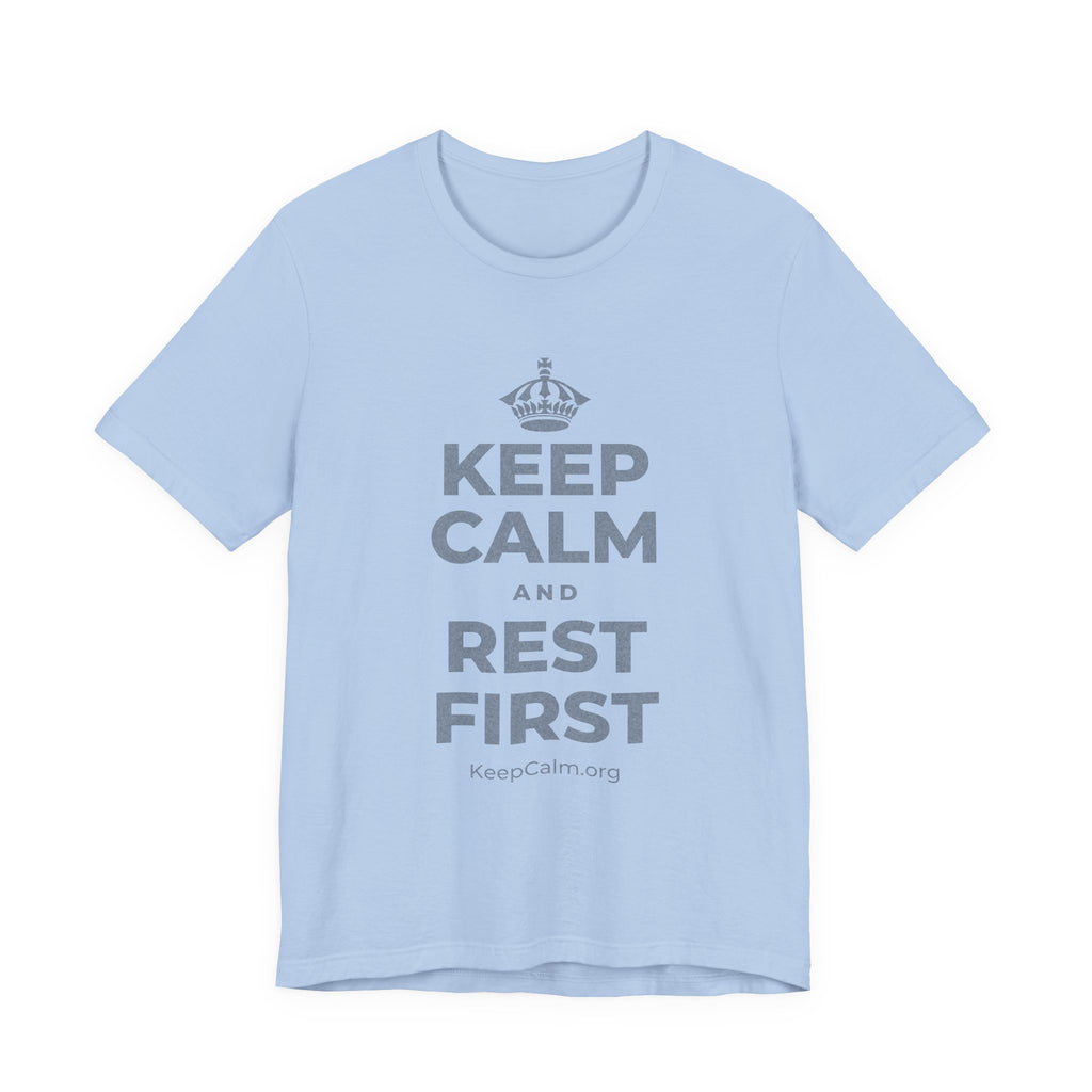 KEEP CALM AND REST FIRST T-Shirt (Baby Blue–Silver)
