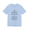 KEEP CALM AND REST FIRST T-Shirt (Baby Blue–Silver)