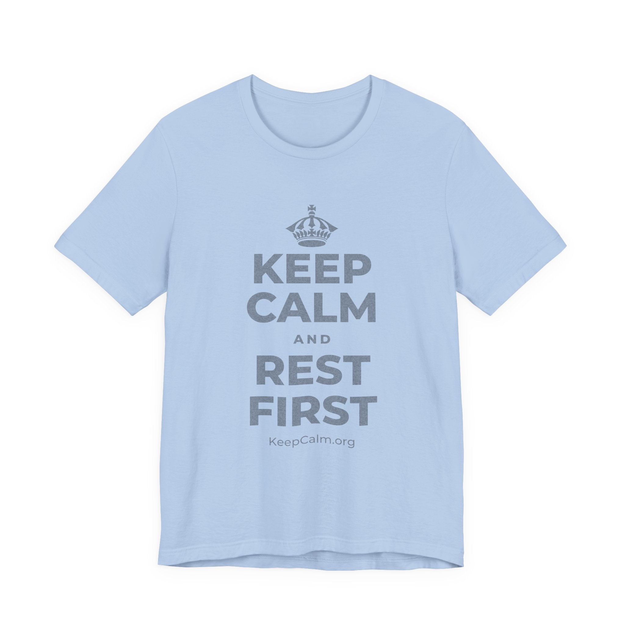 KEEP CALM AND REST FIRST T-Shirt (Baby Blue–Silver)