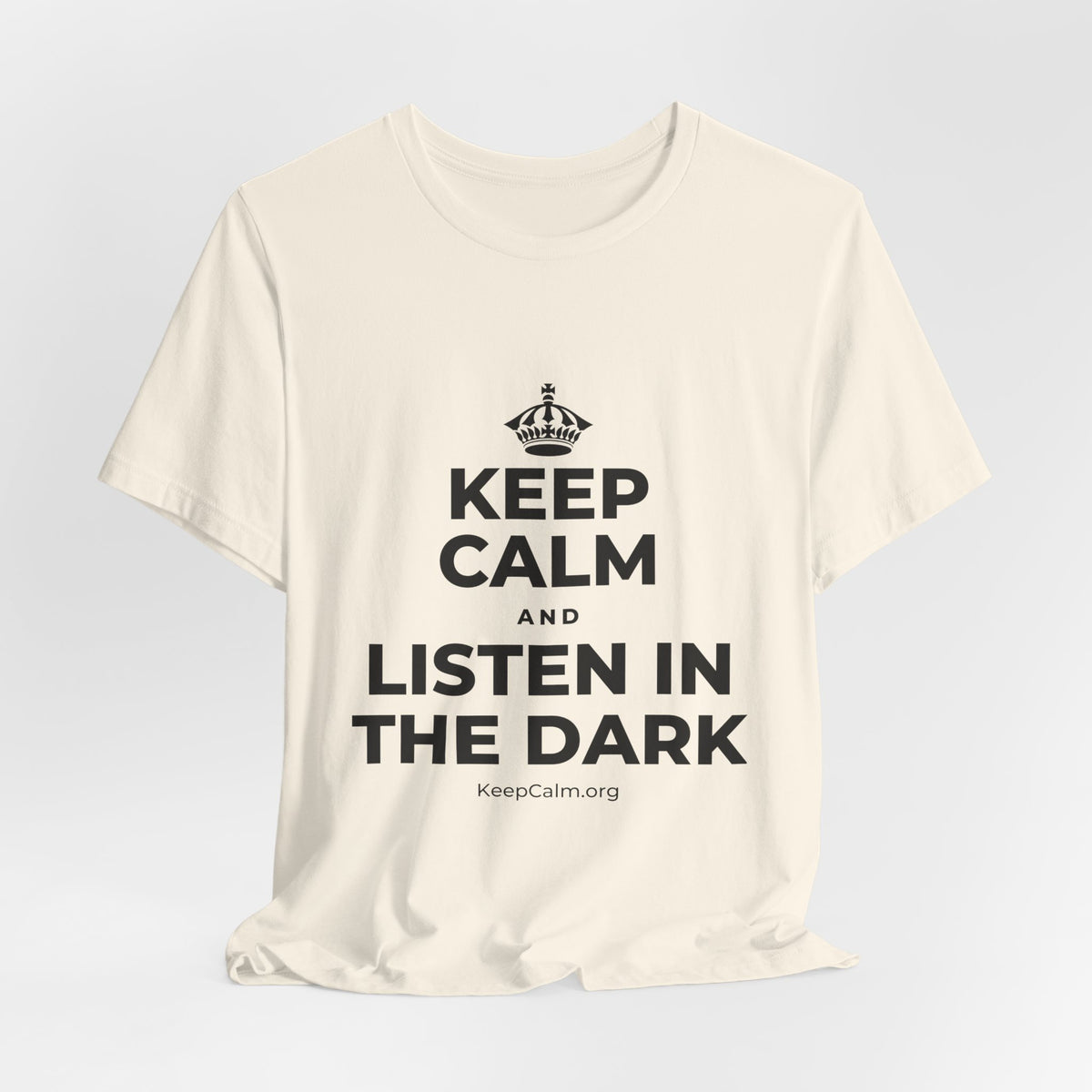 KEEP CALM AND LISTEN IN THE DARK T-Shirt (White–Asphalt)