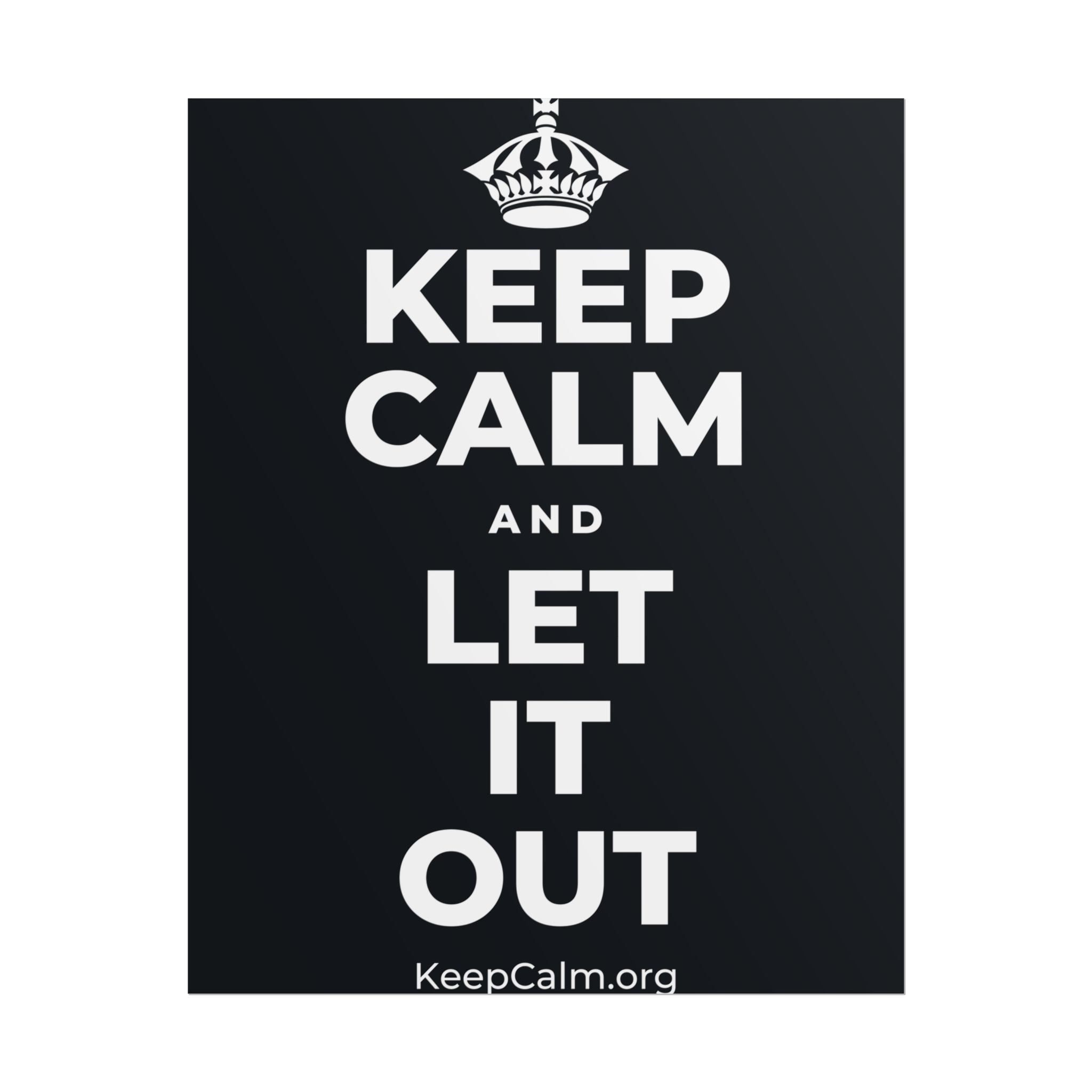 KEEP CALM AND LET IT OUT Poster (Dark)