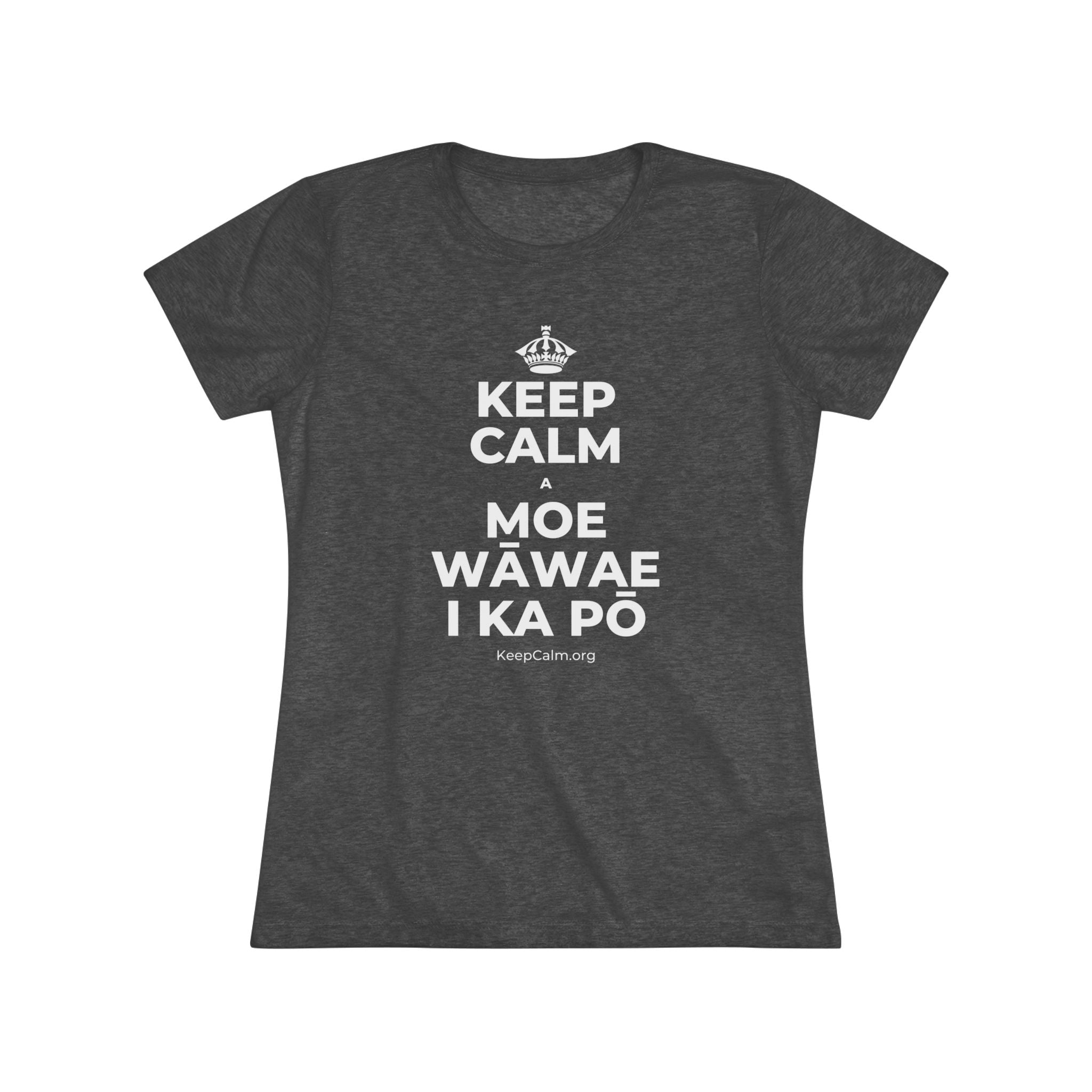 KEEP CALM A MOE WĀWAE I KA PŌ Women's Tri-Blend Tee