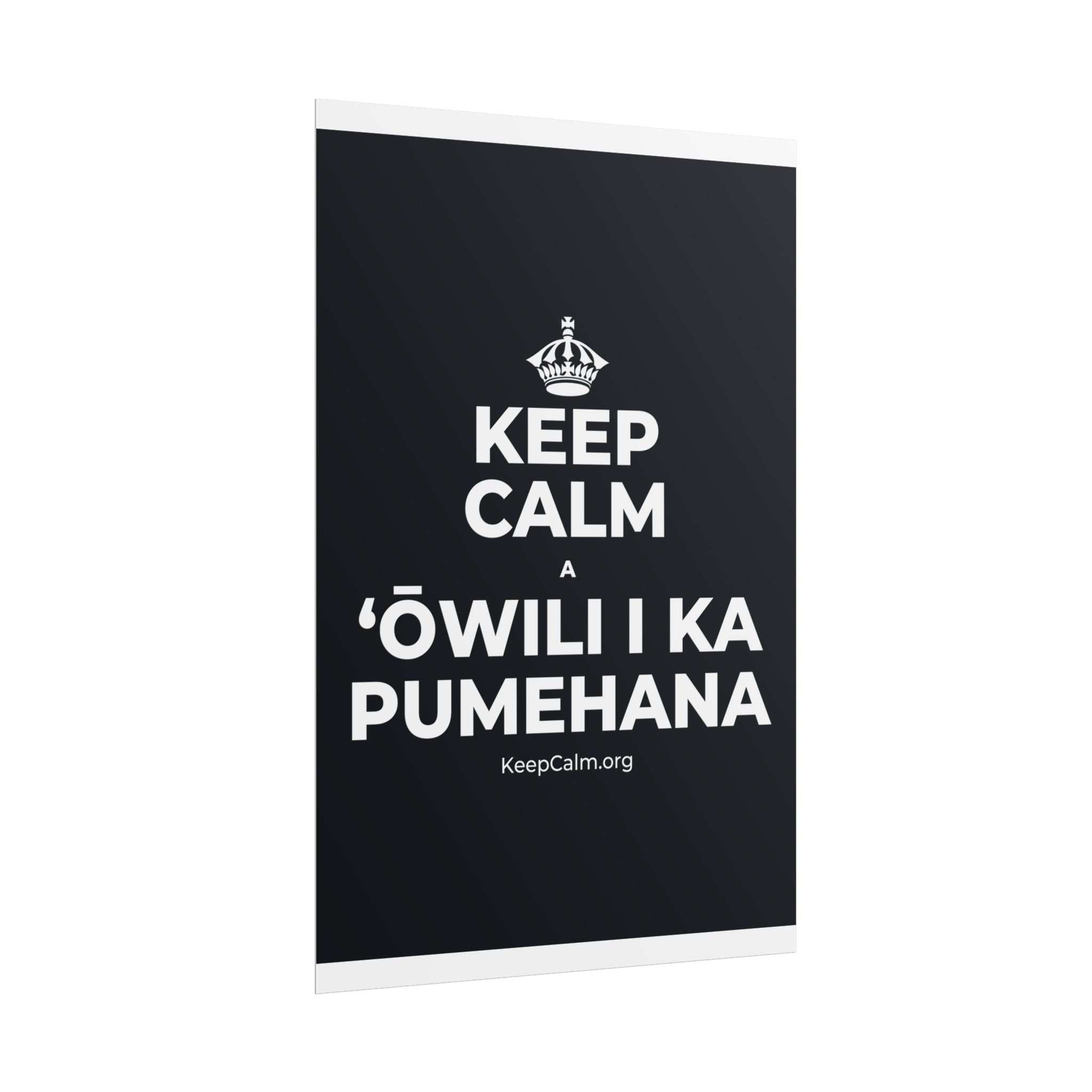 KEEP CALM A ʻŌWILI I KA PUMEHANA Poster (Dark)